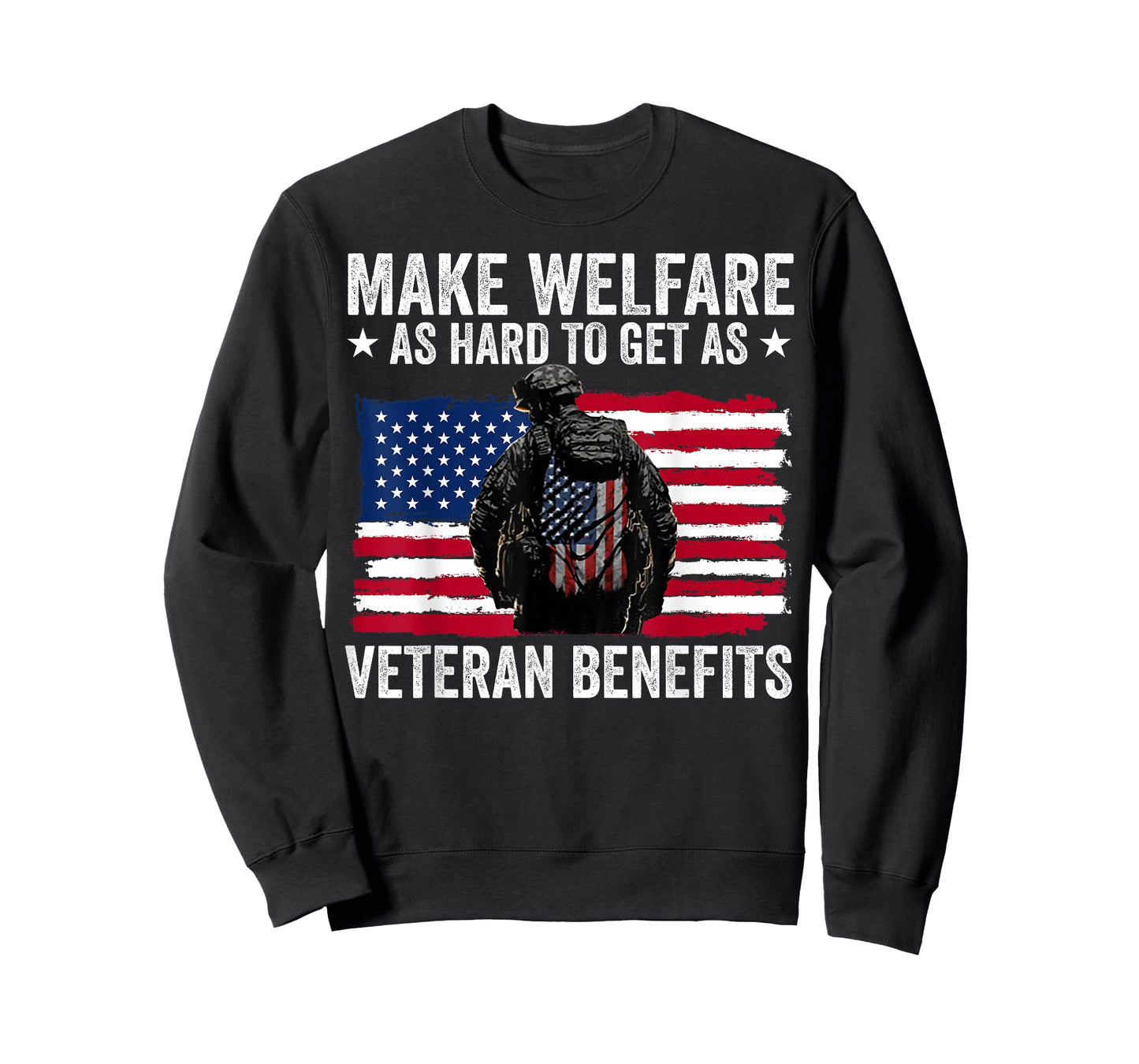 Make Welfare As Hard To Get As Veteran Benefits T-Shirt
