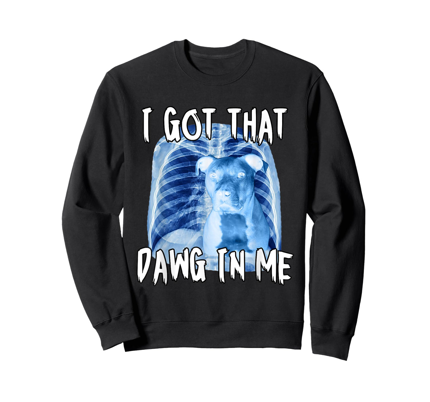 I Got That Dawg In Me Xray Pitbull Ironic Meme Viral Quote T-Shirt