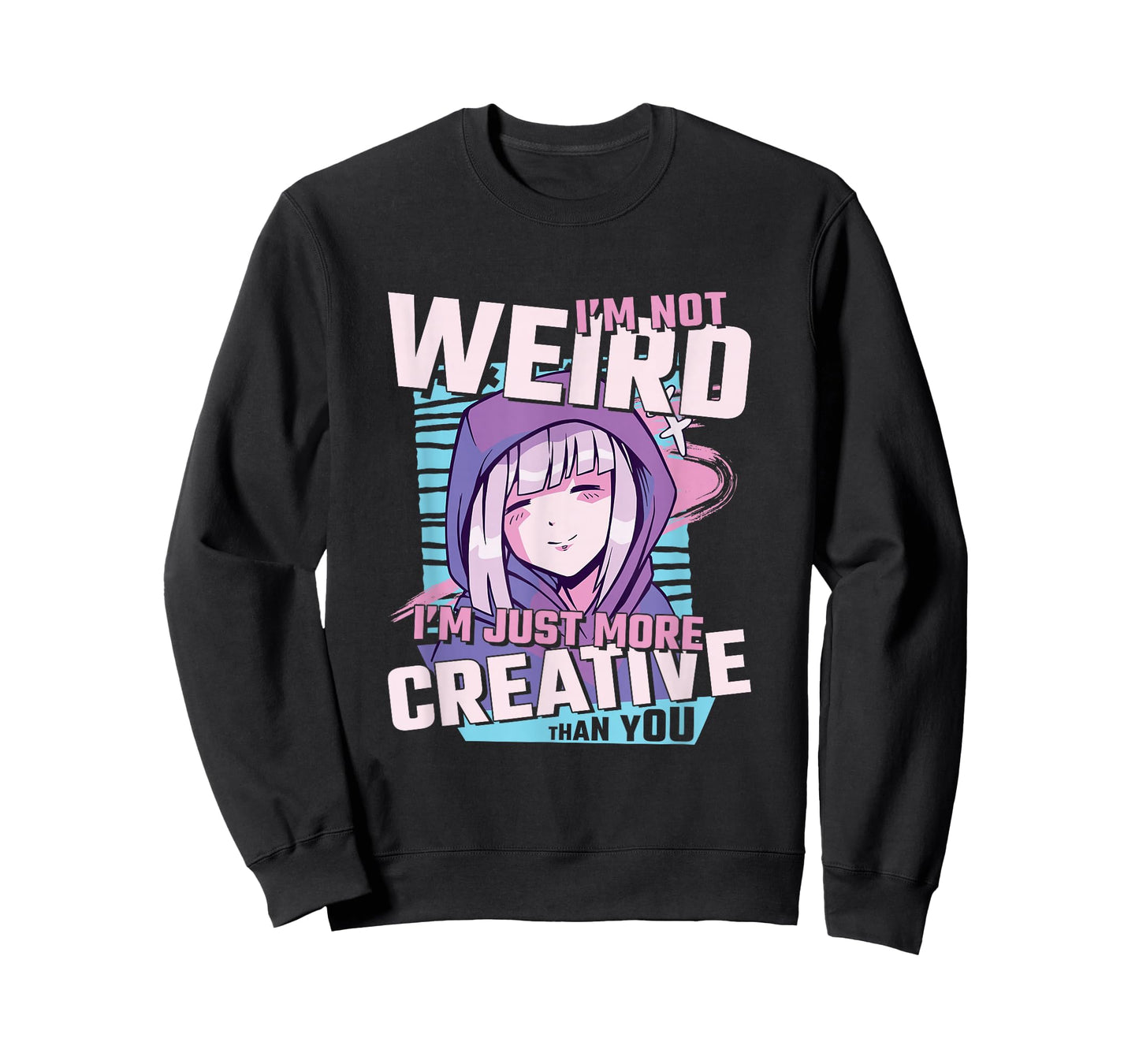 I'm Not Weird I'm Just More Creative Than You Anime T-Shirt