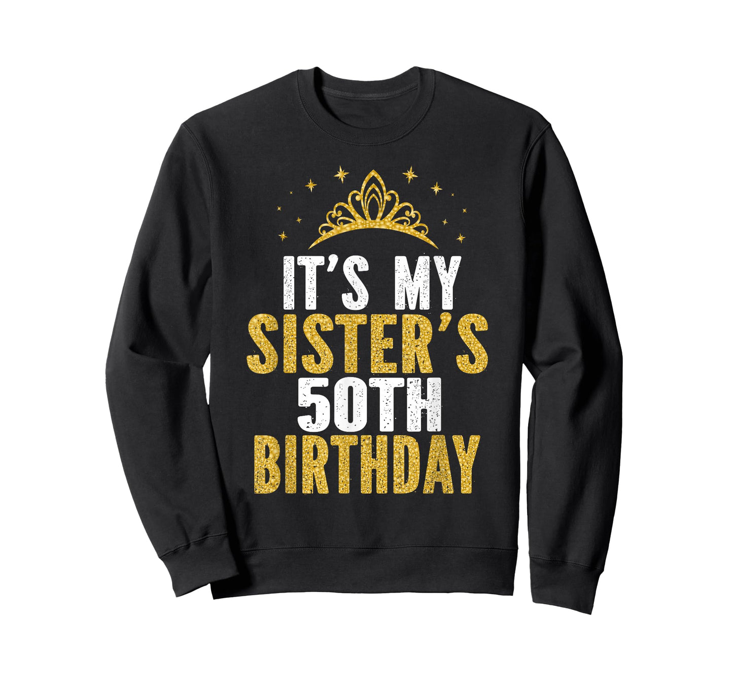 It's My Sister 50th Birthday Idea For 50 Years Old Woman T-Shirt