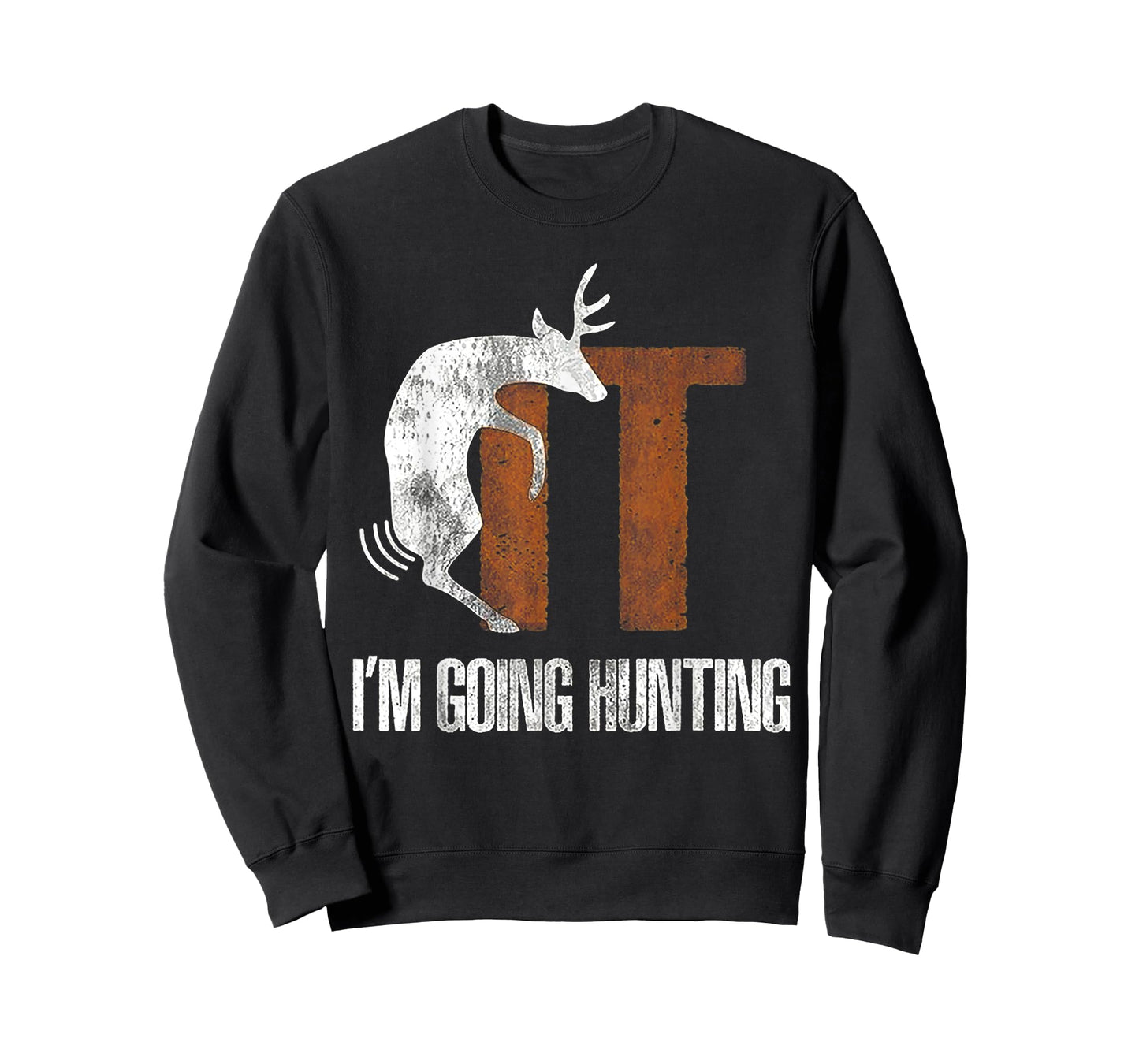 Deer Fuck It I Am Going Hunting T-Shirt