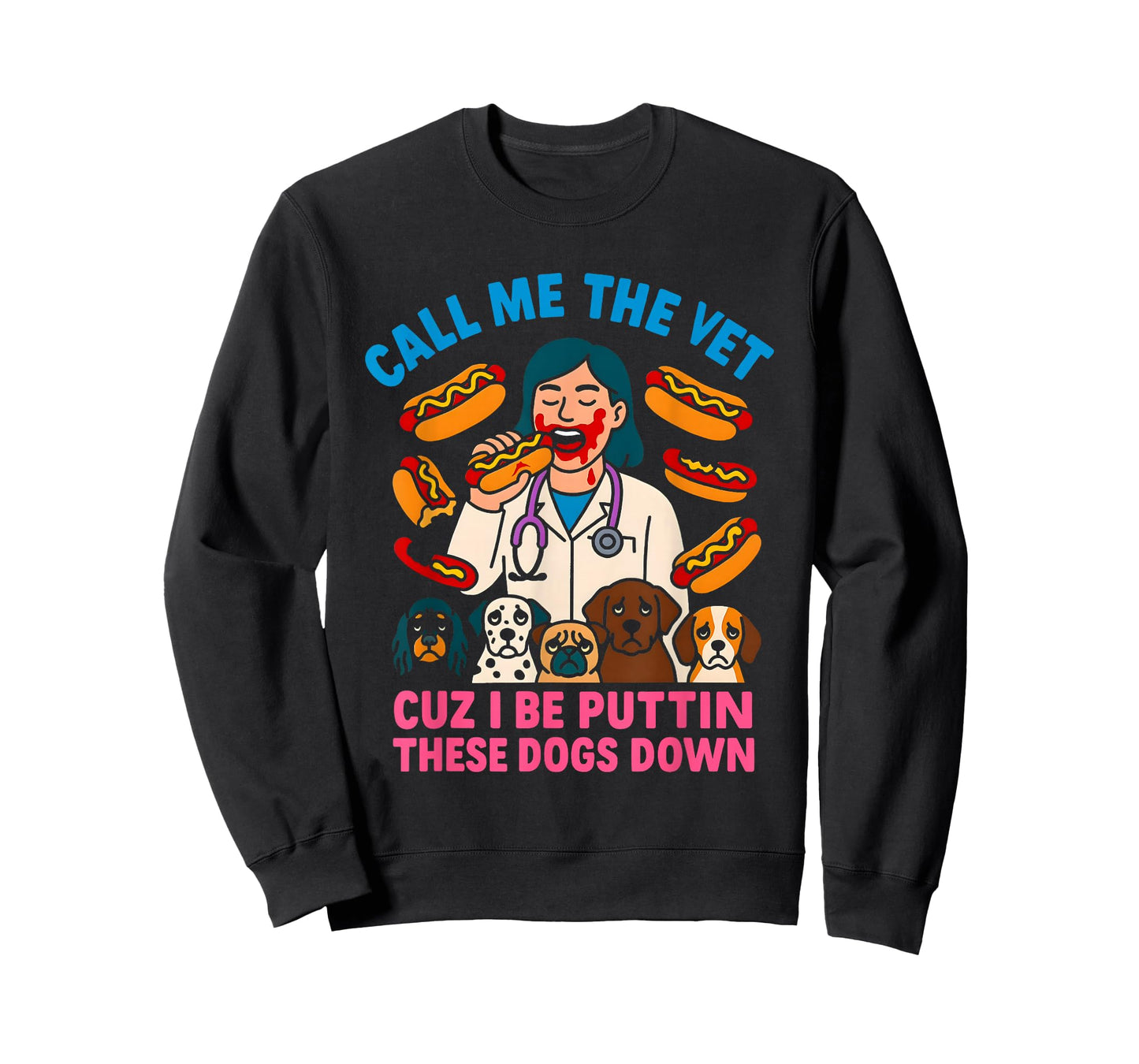 Call Me The Vet Cuz I Be Puttin These Dogs Down T-Shirt