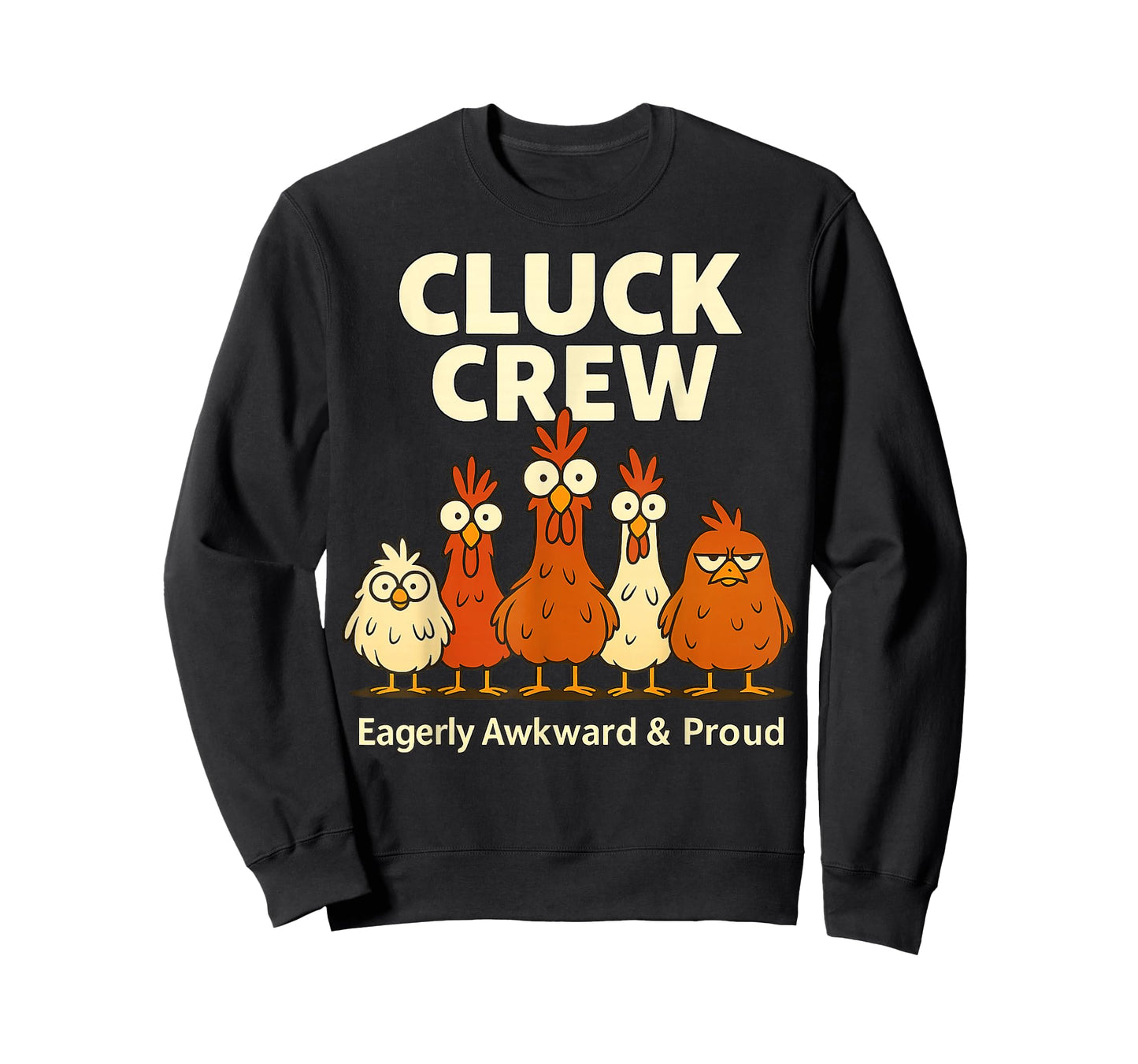 Cluck Crew Eagerly Awkward and Proud Funny Crazy Chicken T-Shirt