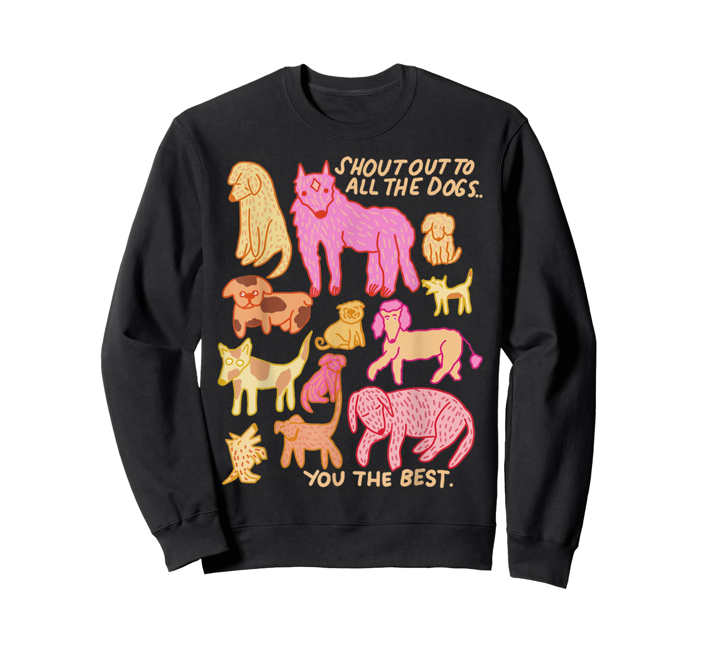 Funny Shout Out To All The Dogs - You The Best Cute Dog Men Women T-Shirt