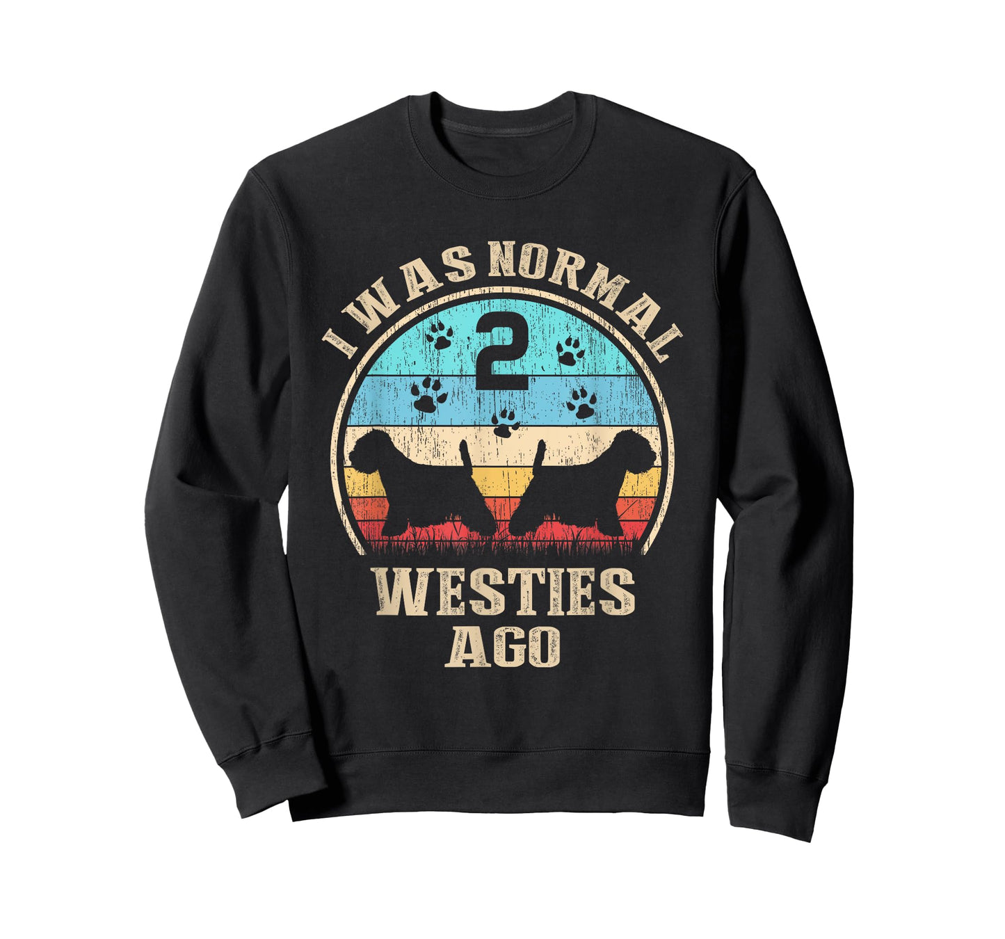 I Was Normal 2 Two Westies Dogs Ago - Funny Dog Moms Dads T-Shirt for Men Women Kids