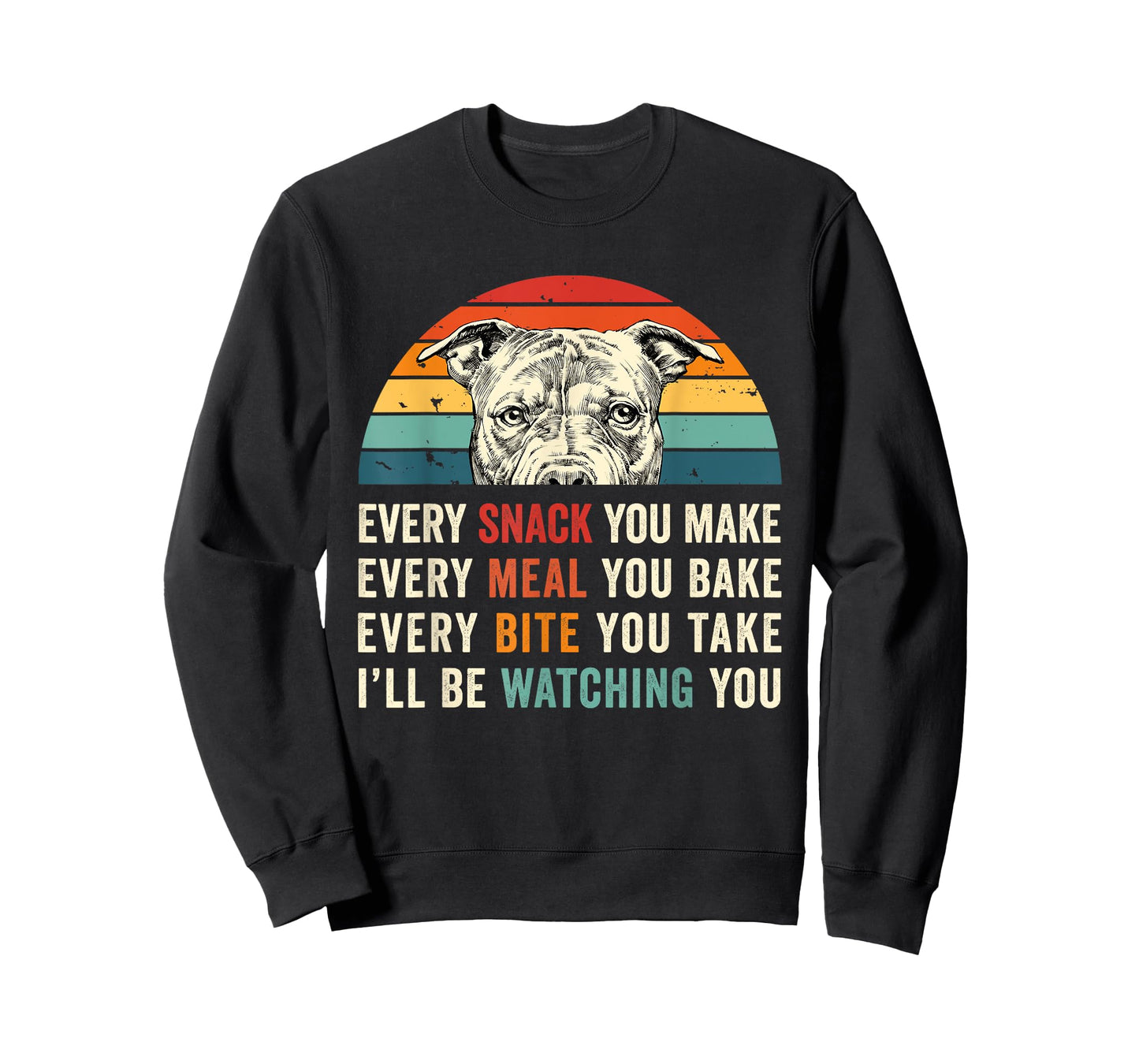 Retro Every snack you make Every meal you bake Pittie Dog T-Shirt for Men Women Girls Kids