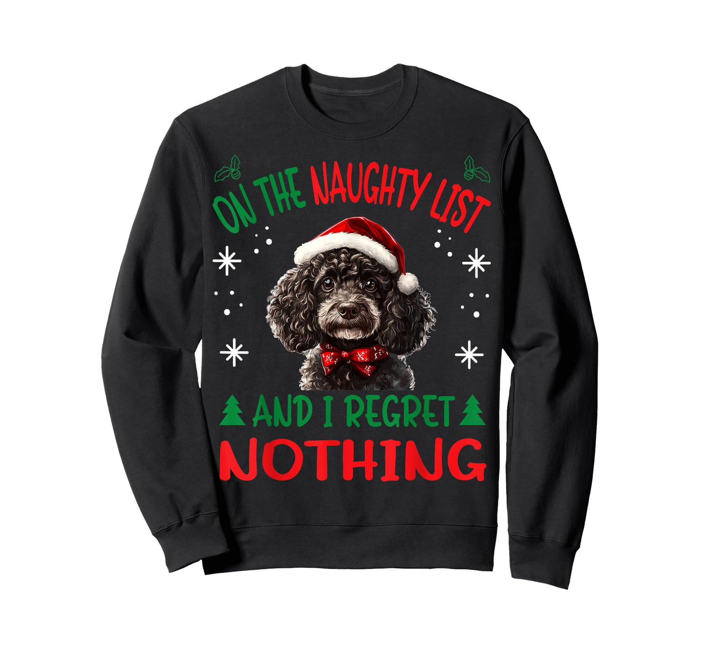 Cute Poodle dog Dog Christmas On The Naughty List and I Men Women T-Shirt