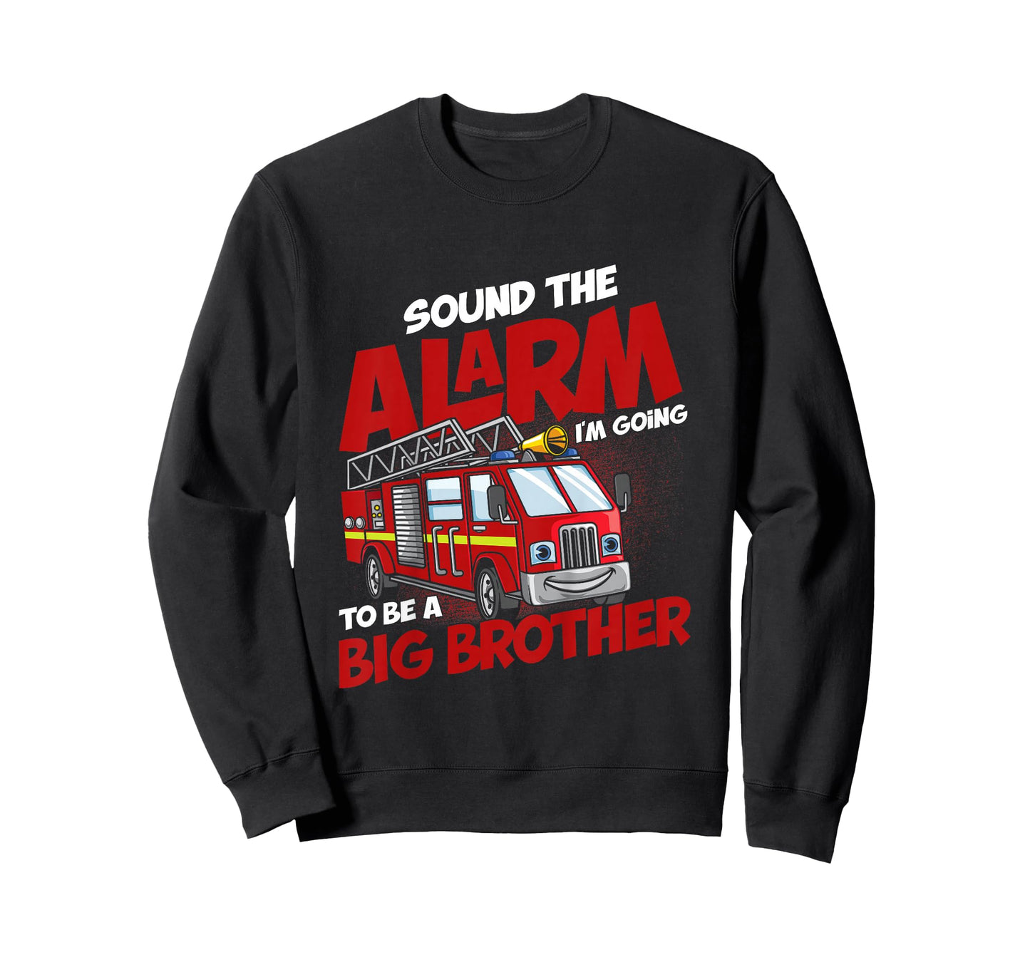Sound The Alarm I'm Going To Be A Big Brother Firefighter T-Shirt