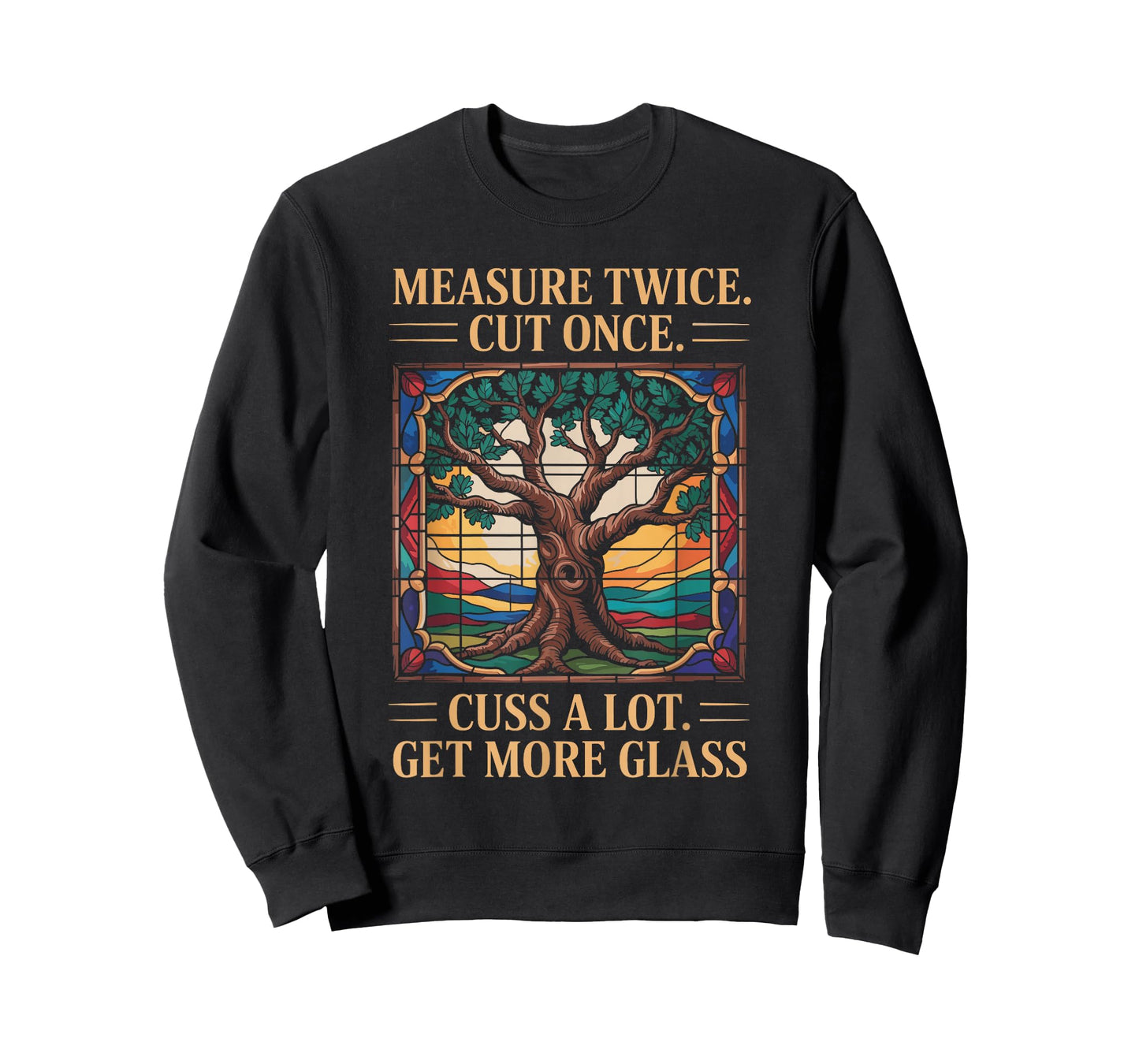 Measure Twice Cut Once Cuss A Lot Get More Glass, Mosaic Art T-Shirt