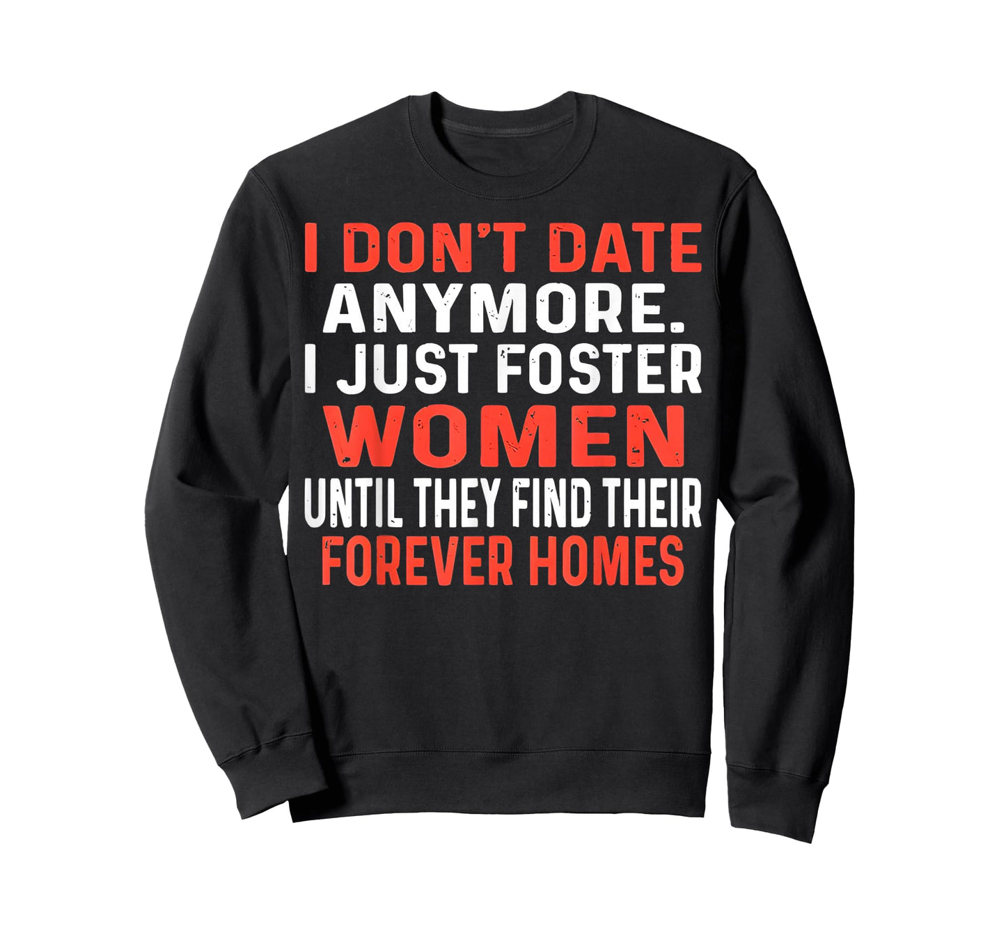 I Don't Date Anymore I Just Foster Women Until They Find T-Shirt