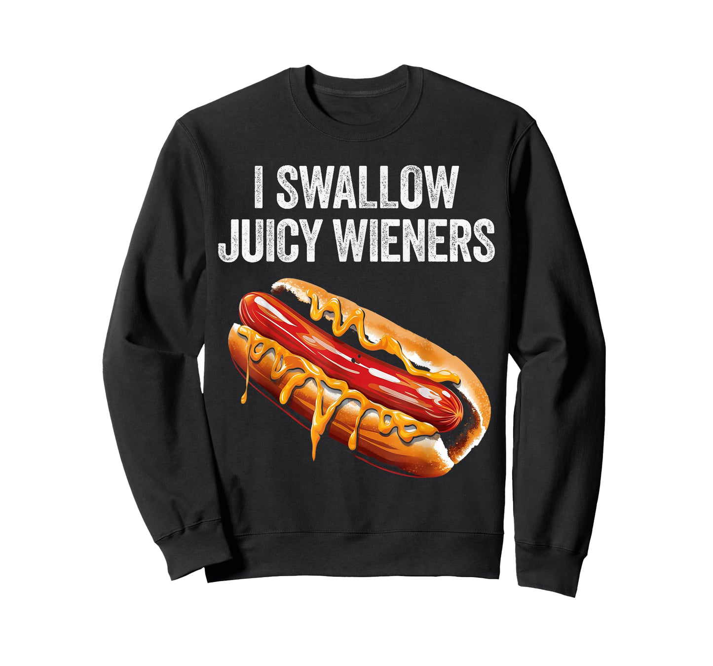 I Swallow Juicy Wieners Funny Adult Humor Sarcastic Joke T-Shirt
