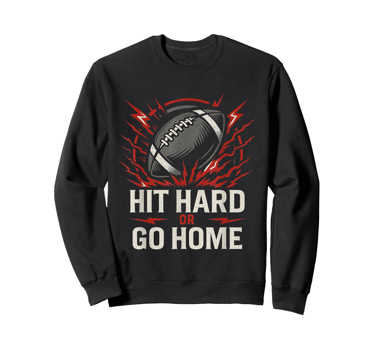 Hit Hard or Go Home Football T-Shirt