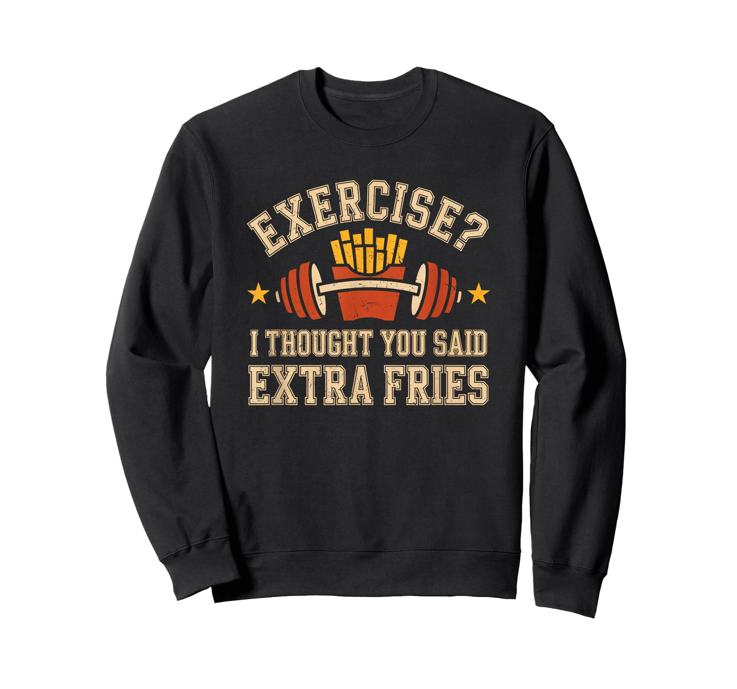 Exercise I Thought You Said Extra Fries Funny Gym Workout T-Shirt