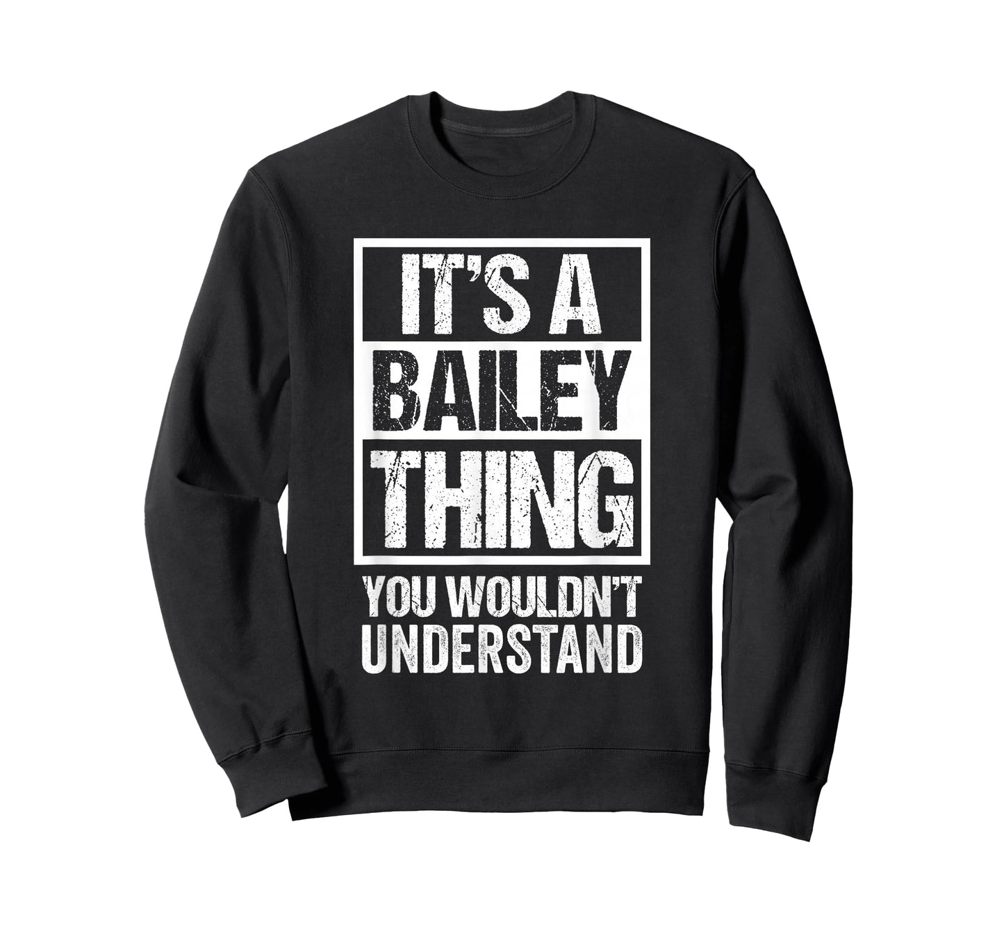 It's A Bailey Thing You Wouldn't Understand - Family Name T-Shirt Small