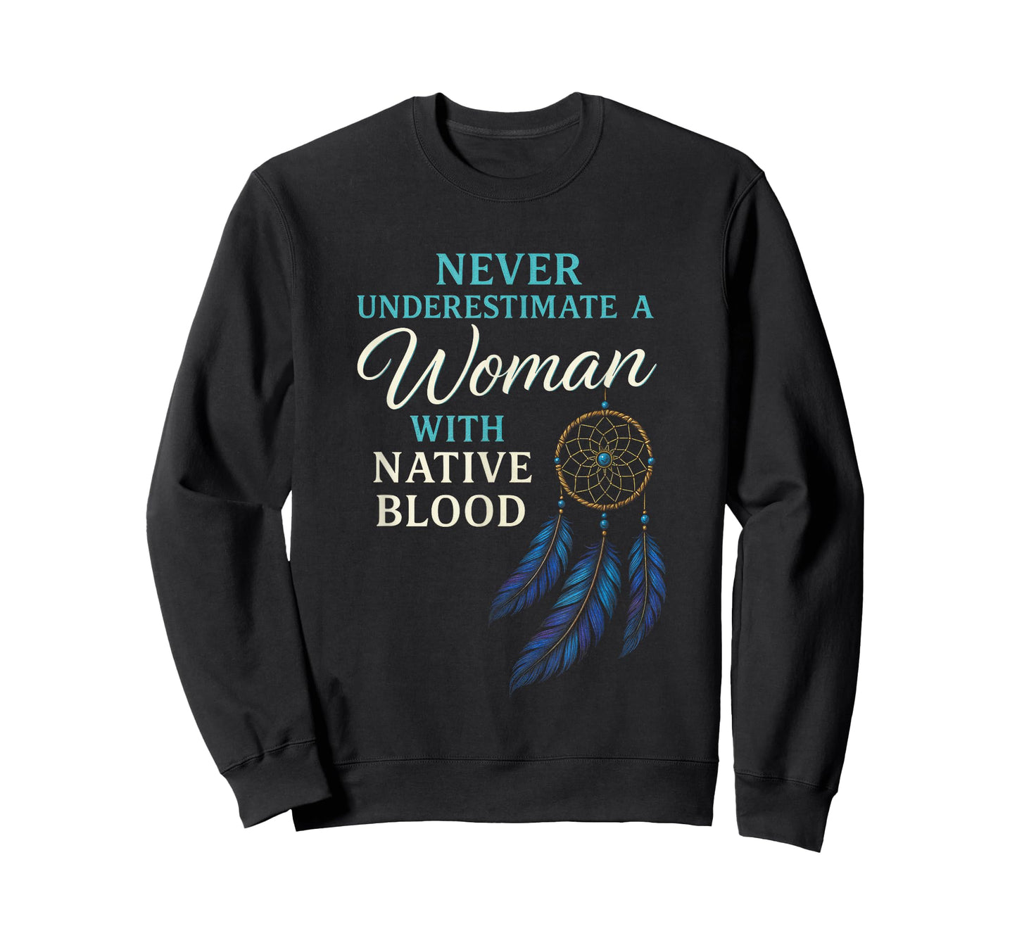 Never Underestimate A Woman - Native Blood Pride T-Shirt