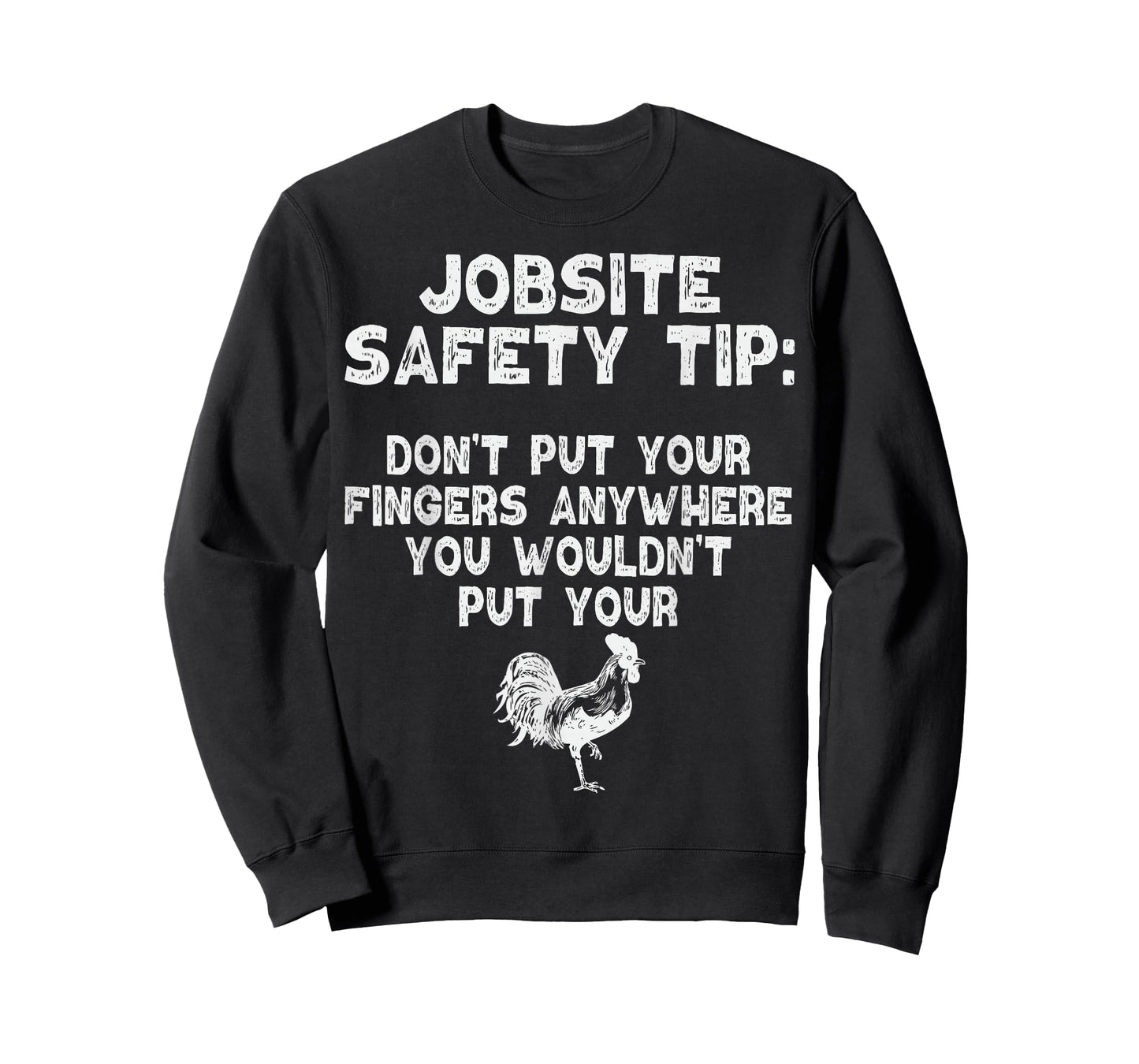 Jobsite Safety Tip Dont Put Your Fingers Adult Dirty Joke T-Shirt