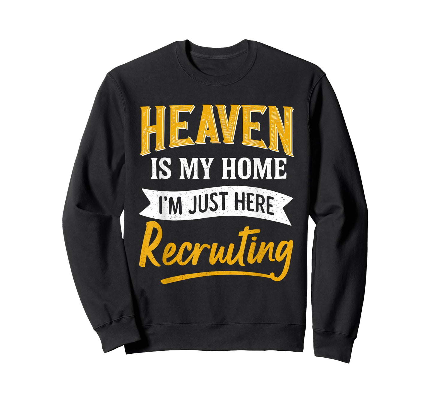 Heaven is My Home I'm Just Here Recruiting Funny T-Shirt
