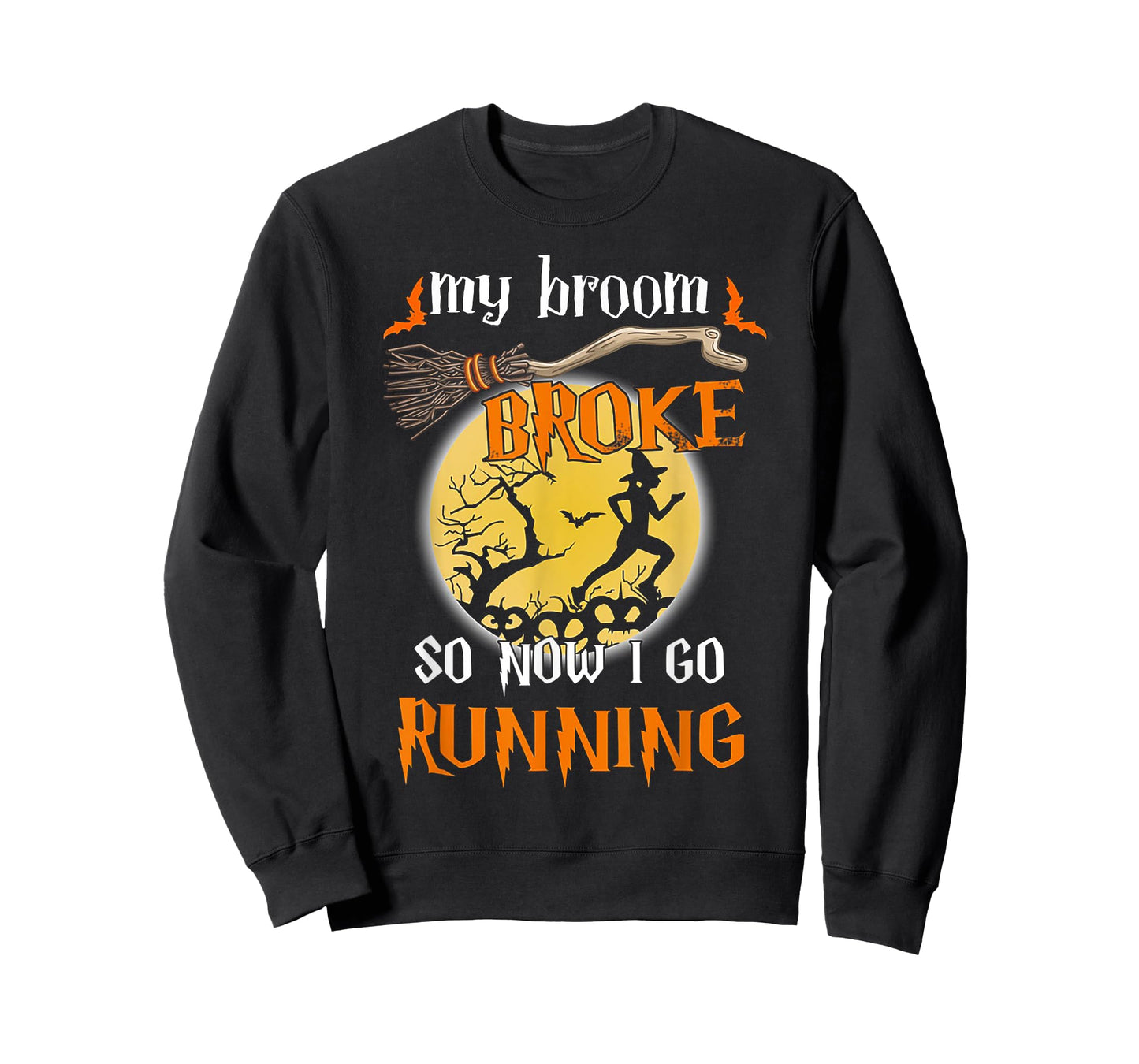 My Broom Broke So Now I Go Running Halloween Funny T-Shirt