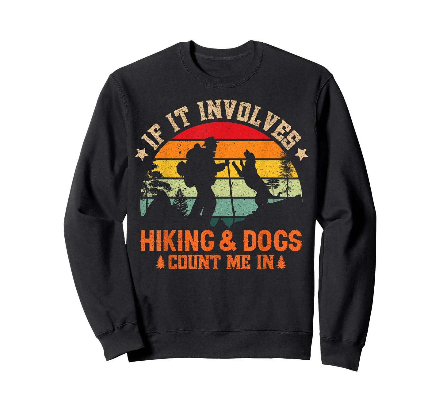 If It Involves Hiking And Dogs Count Me In - Funny Dog Lover T-Shirt for Men Women