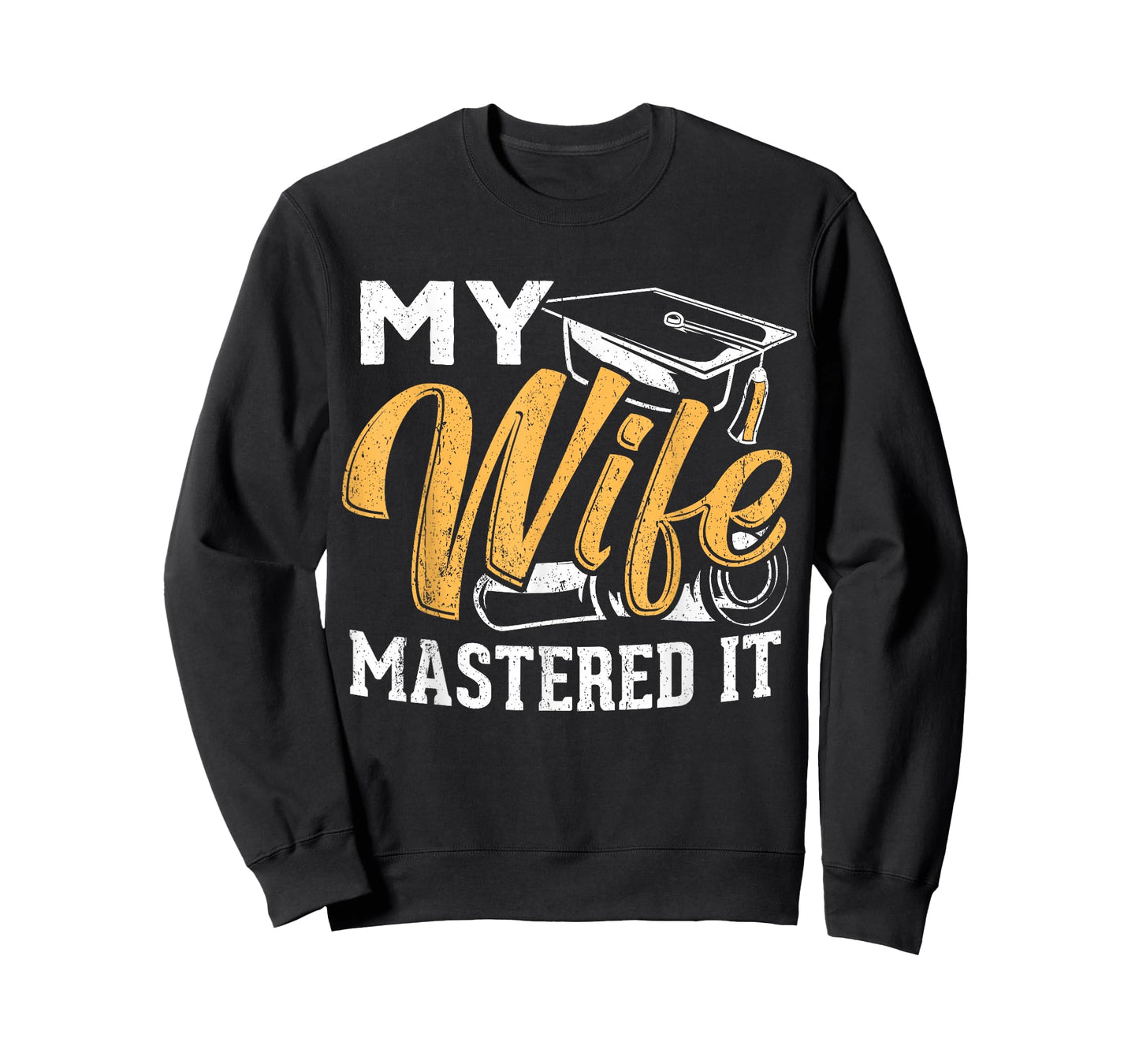 My wife mastered it - graduation master holder T-Shirt