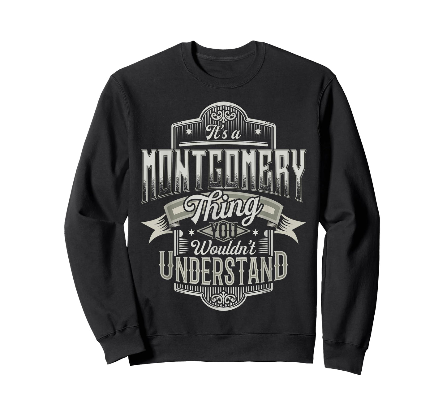 It's A MONTGOMERY Thing You Wouldn't Understand Name Funny T-Shirt
