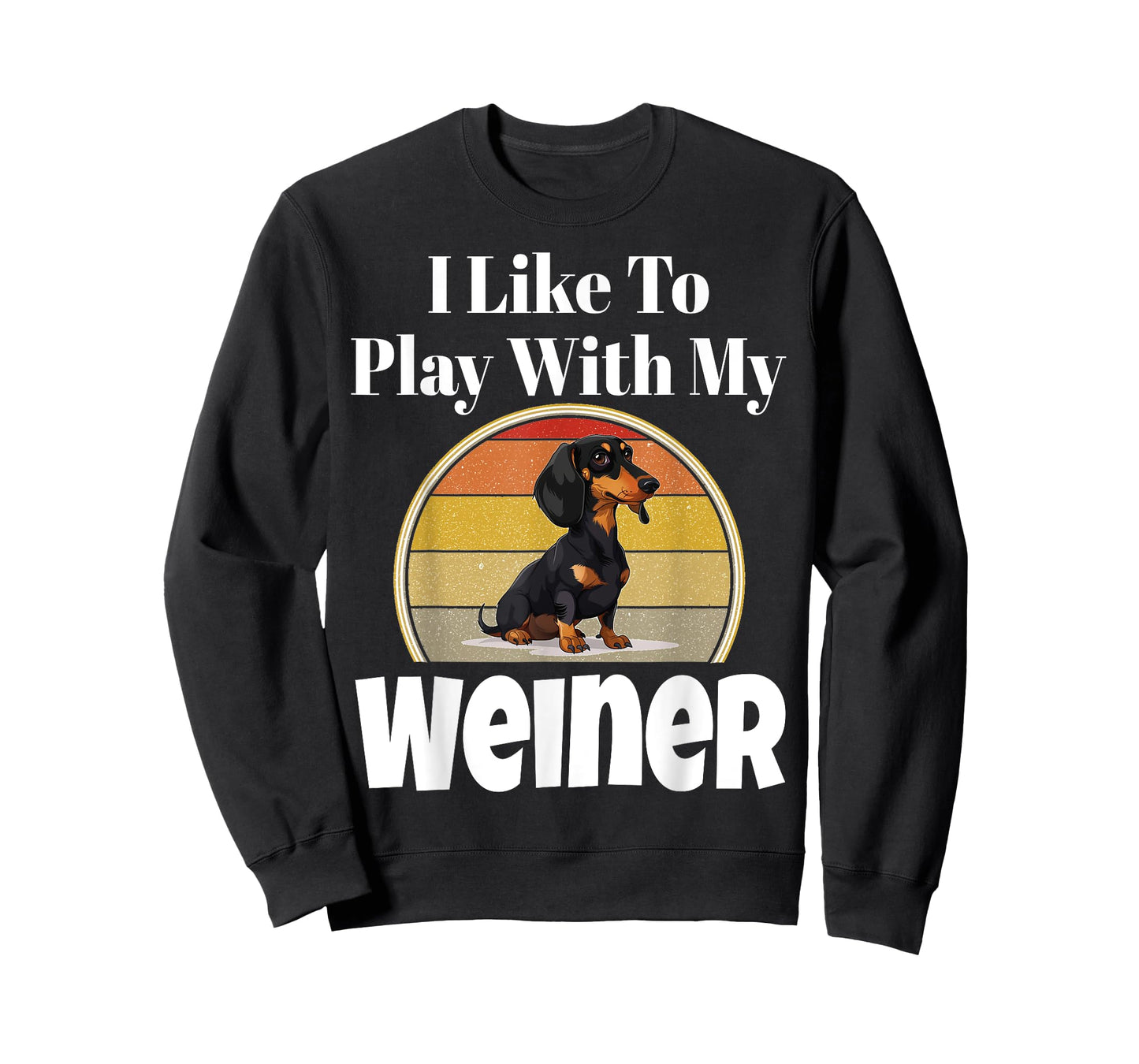 Funny I Like To Play With My Weiner Dog Lover Puppy Parent Men Women T-Shirt