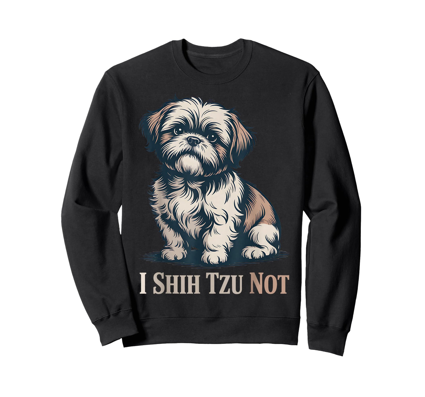 I Shih Tzu Not Funny Dog Humor Saying Hand Draw Style T-Shirt