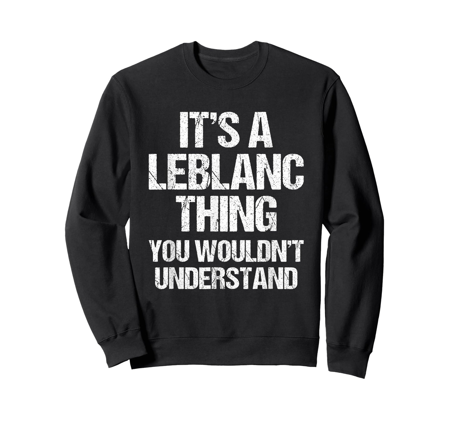 It's A Leblanc Thing (You Wouldn't Understand) - Fun Leblanc T-Shirt