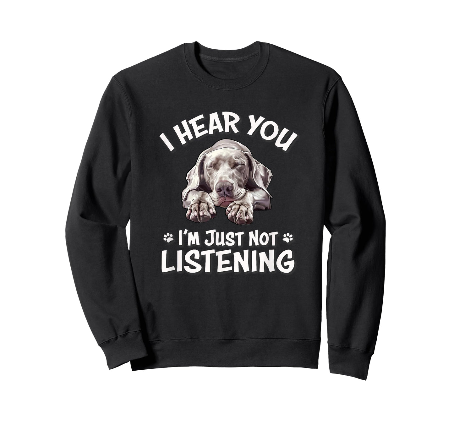 Mens Womens Cute Hear You Not Listening Weimaraner Lover T-Shirt