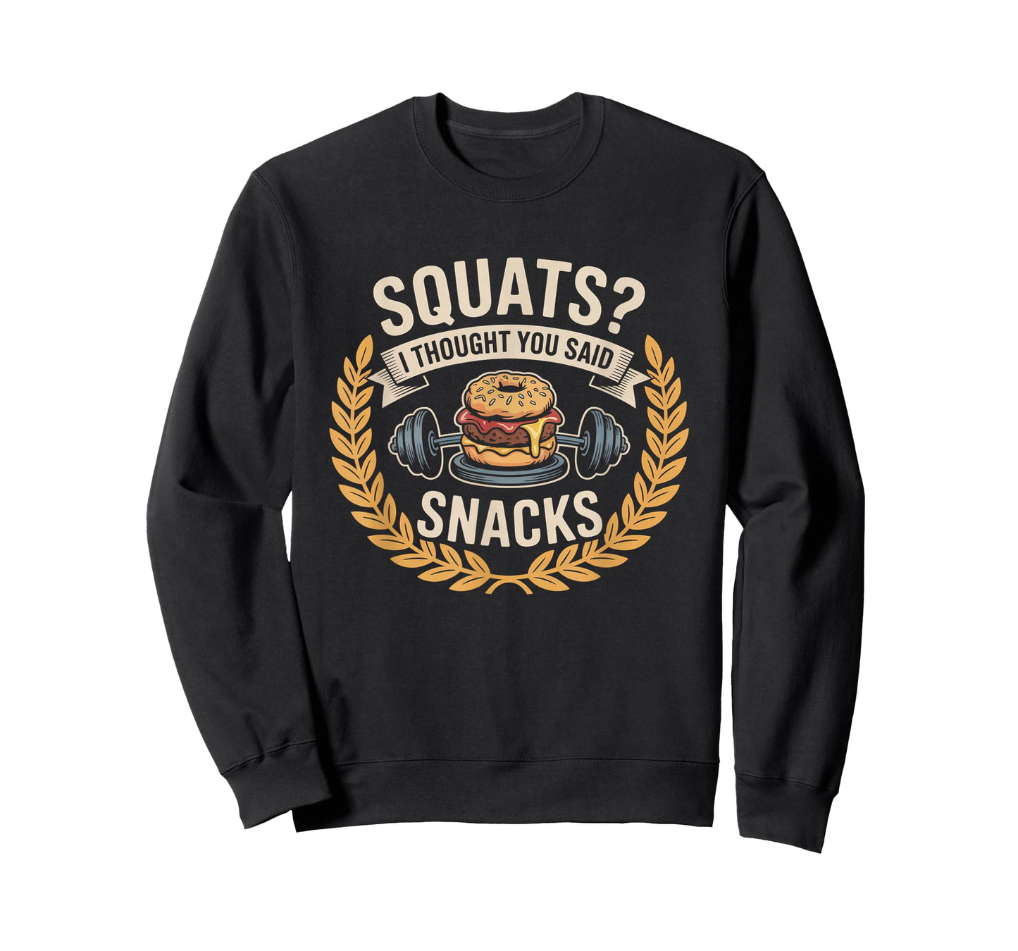 Squats I Thought You Said Snacks Funny Gym Workout Men Women T-Shirt