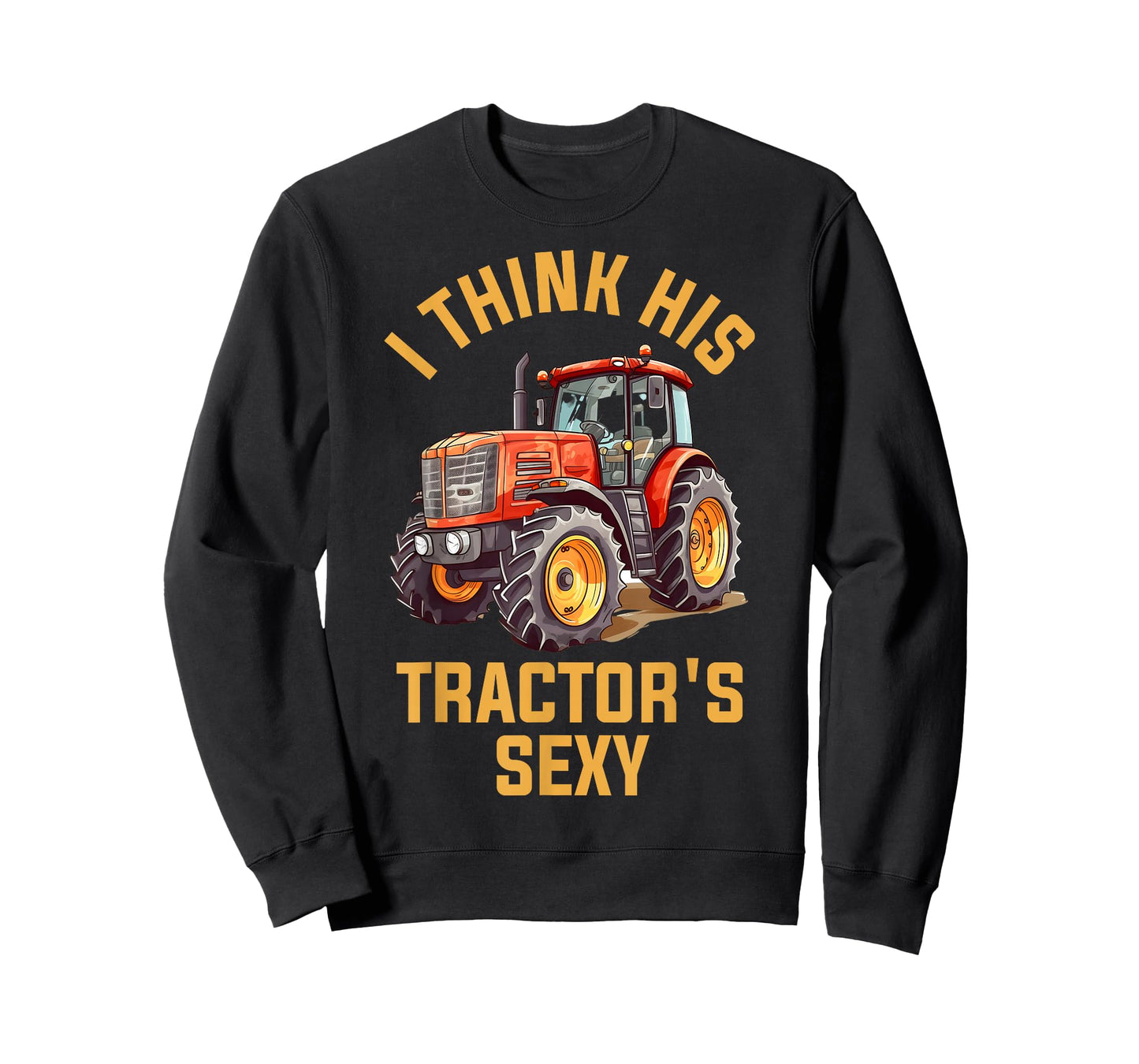 I Think His Tractors Sexy T-Shirt