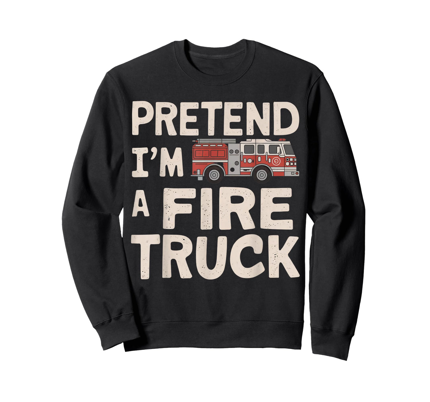 Pretend I'm A Fire Truck Halloween Firemen Costume Men Women T-Shirt