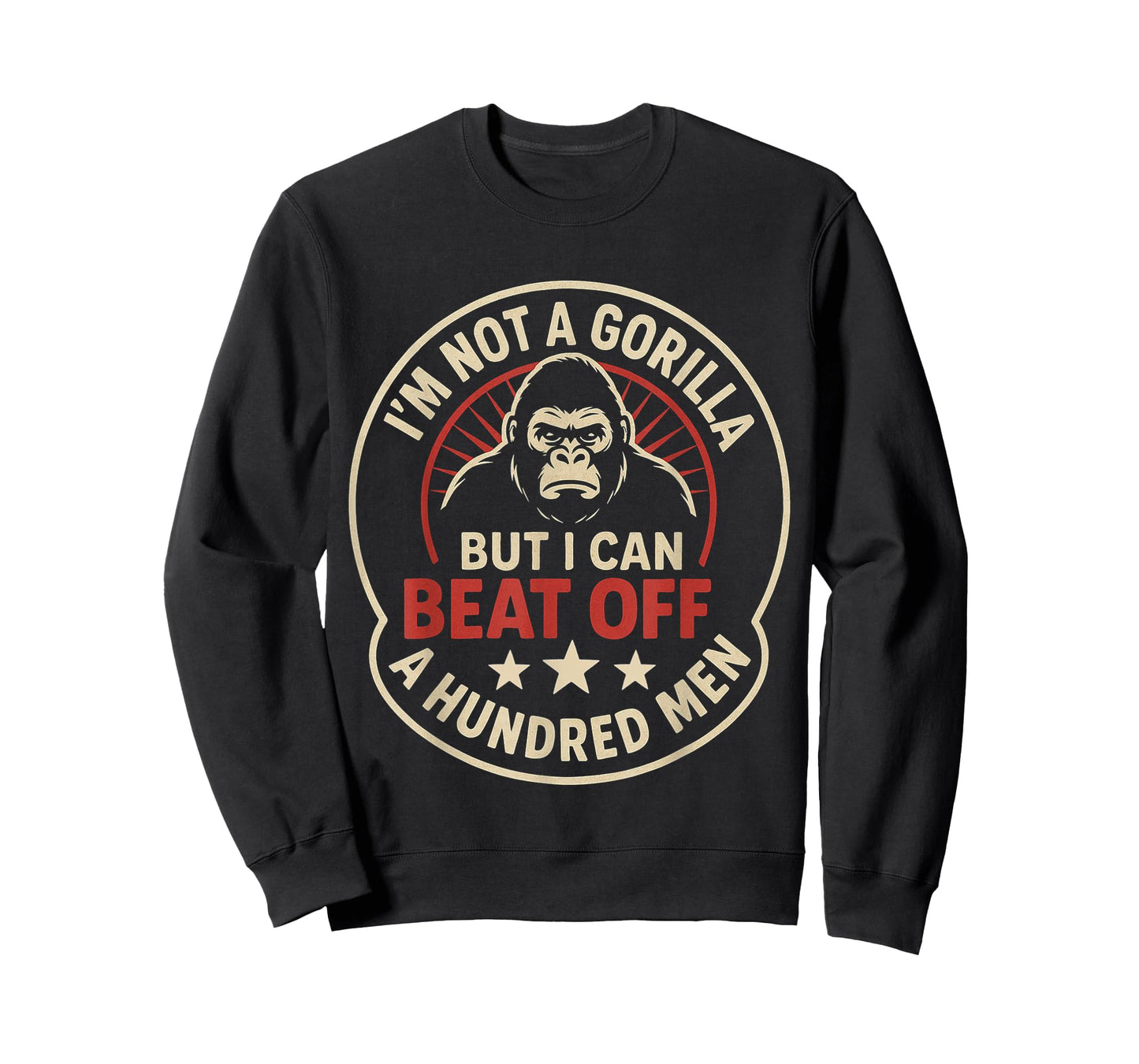Funny Quote I'm Not a Gorilla But I Can Beat Off a 100 Men T-Shirt
