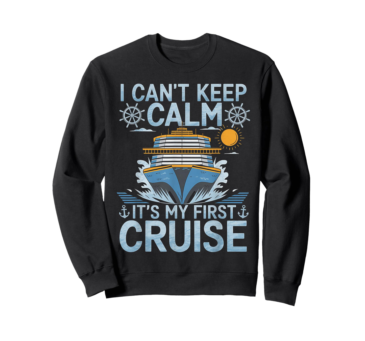 I Can't Keep Calm It's My First Cruise Sailing Cruising T-Shirt