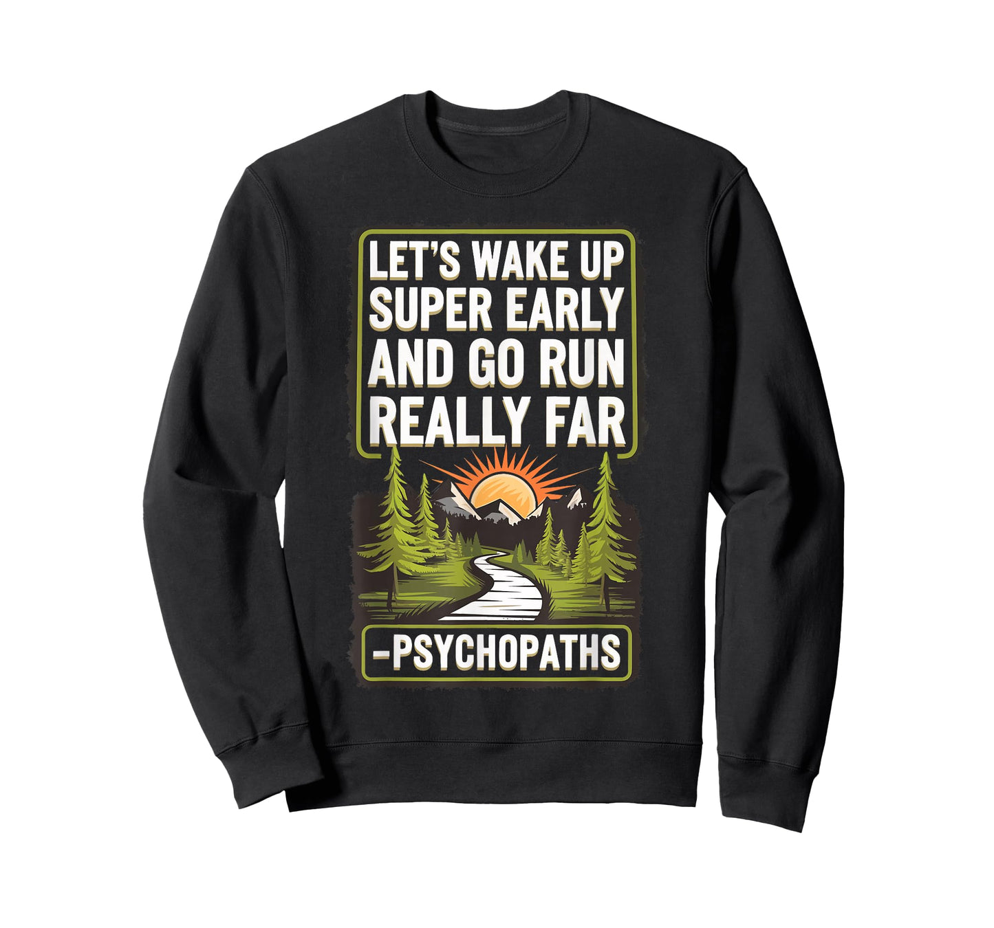Let's Wake Up Super Early And Go Run Really Far Psychopaths T-Shirt