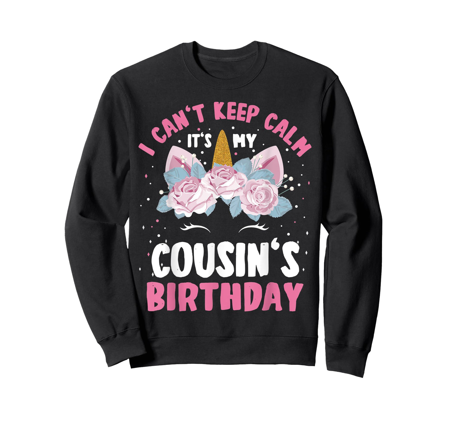 I Can't Keep Calm It's My Cousin Birthday Bday Unicorn T-Shirt