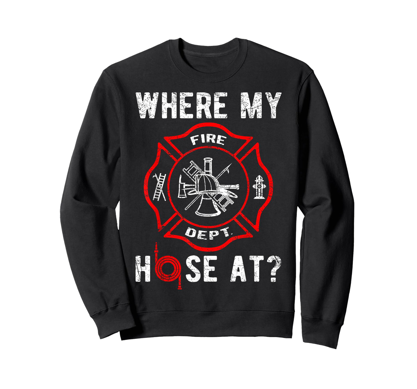 Where My Hose At Distressed Funny Firefighter T-Shirt