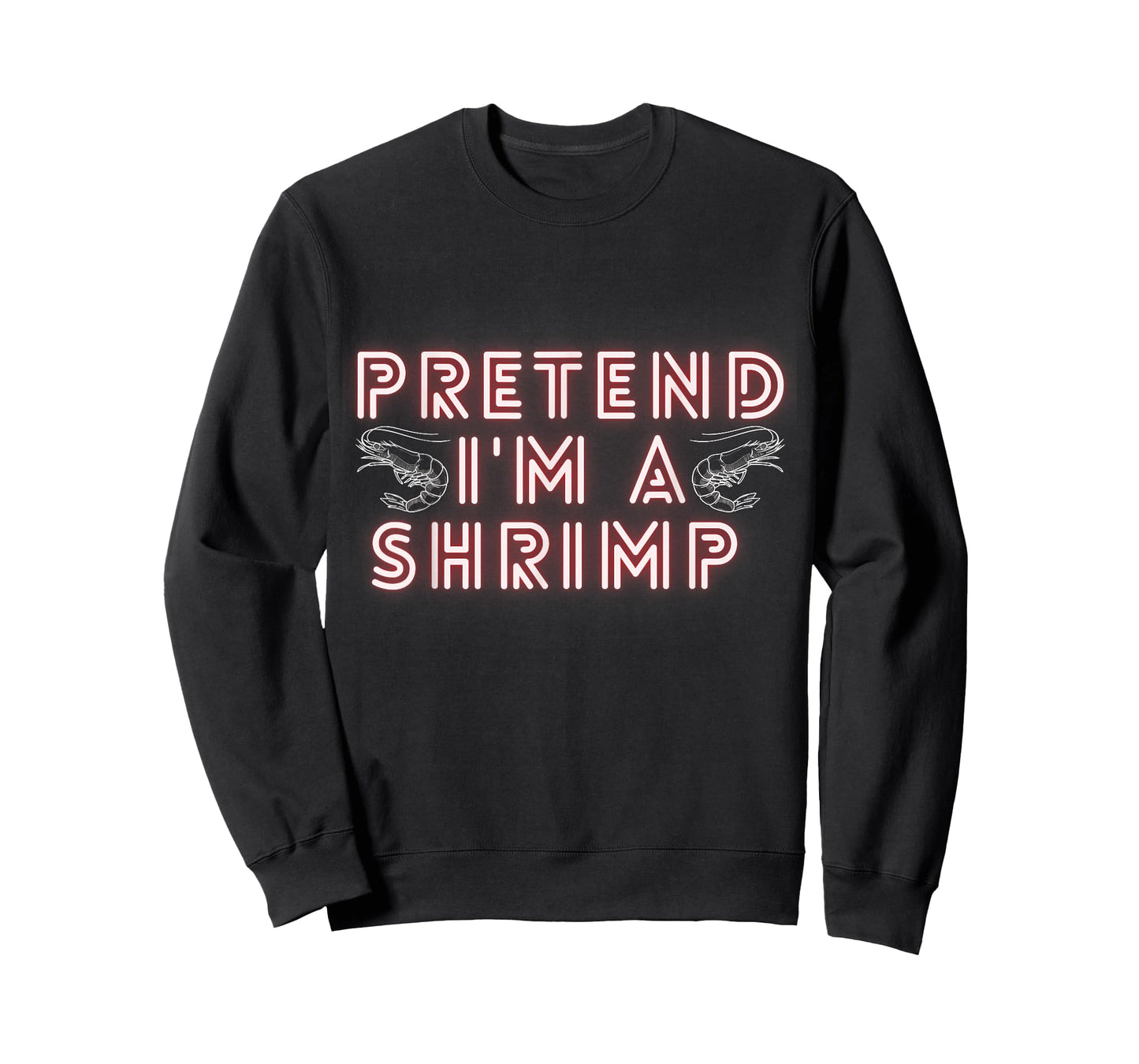Pretend Im a Shrimp T-Shirt