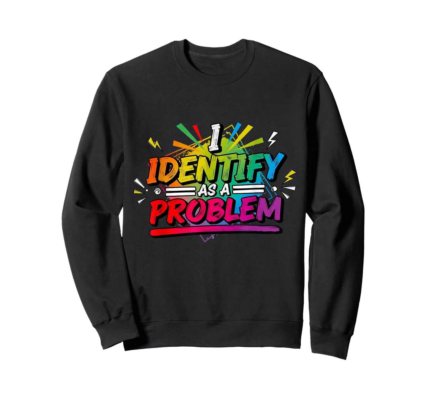 I Identify As A Problem Funny Sarcastic Humour Saying T-Shirt