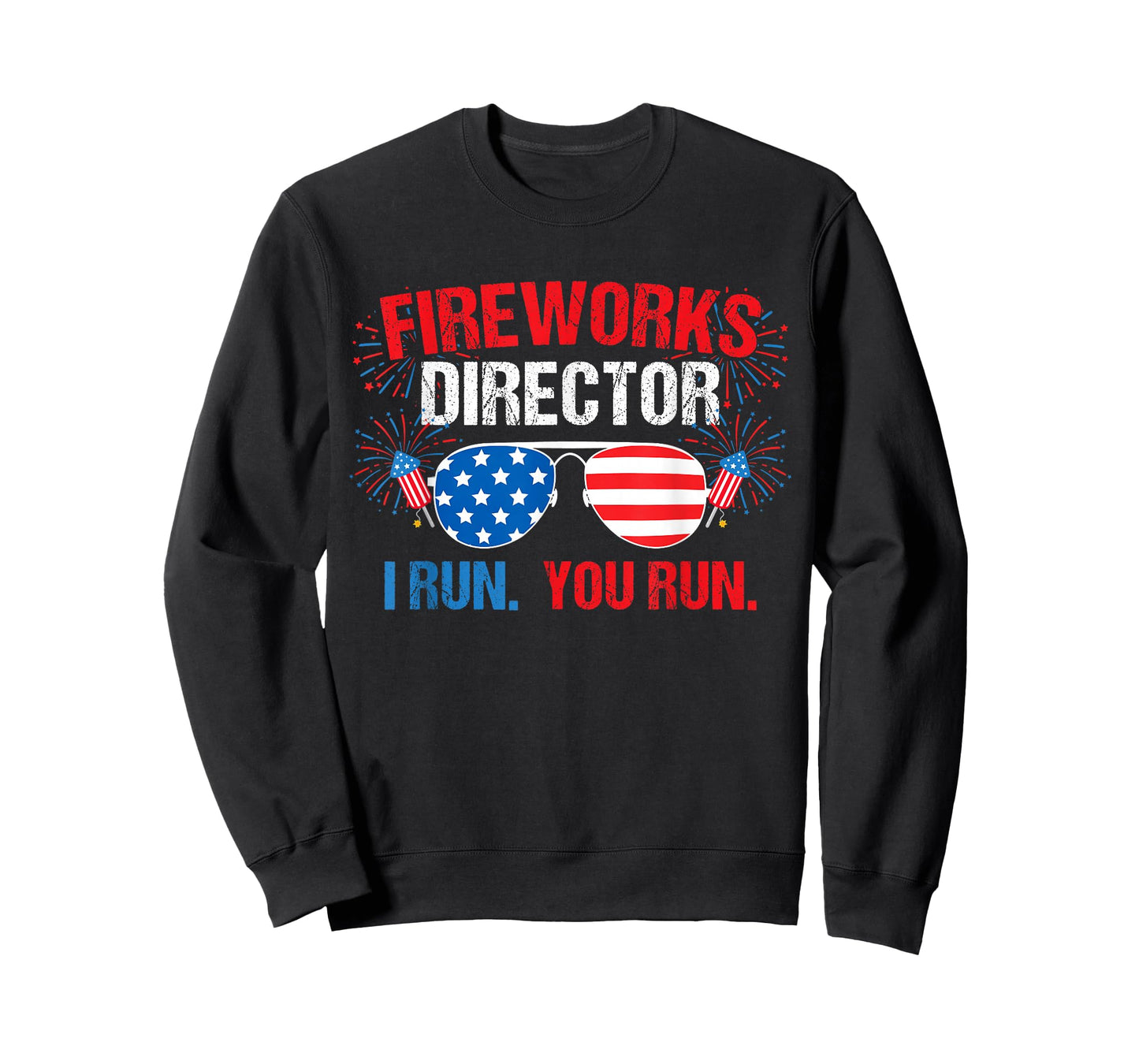 Fireworks Director I Run. You Run. 4th of July T-Shirt