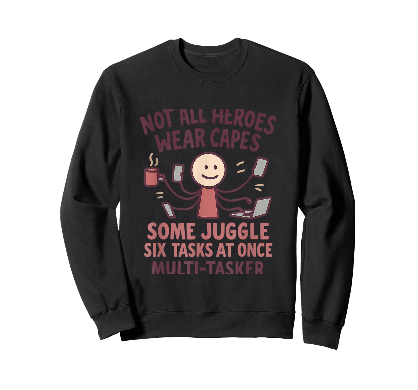 Not All Heroes Wear Capes Multi Tasker Print T-Shirt