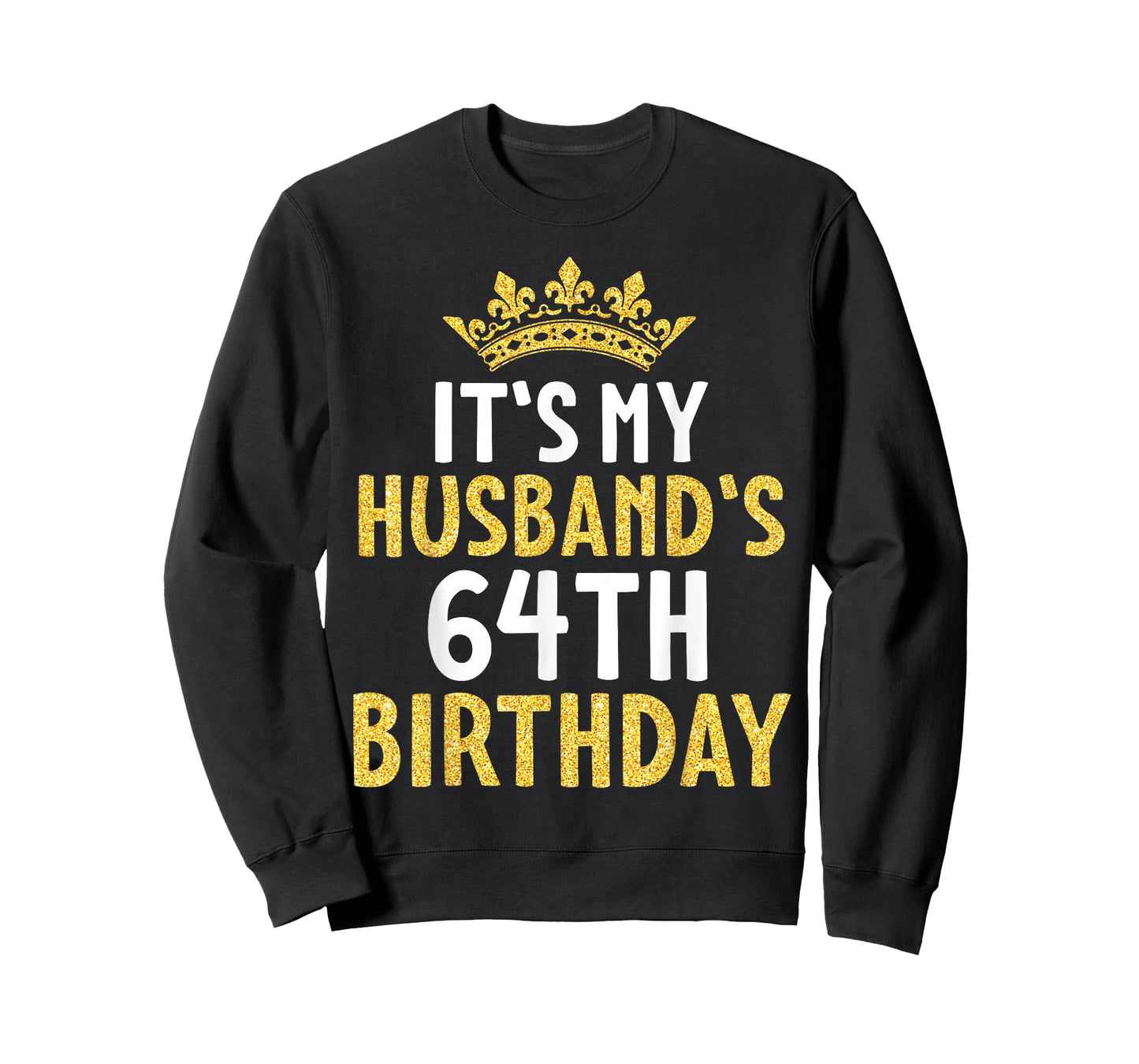 It's My Husband's 64th Birthday Happy 64 Years Old To Me Him T-Shirt