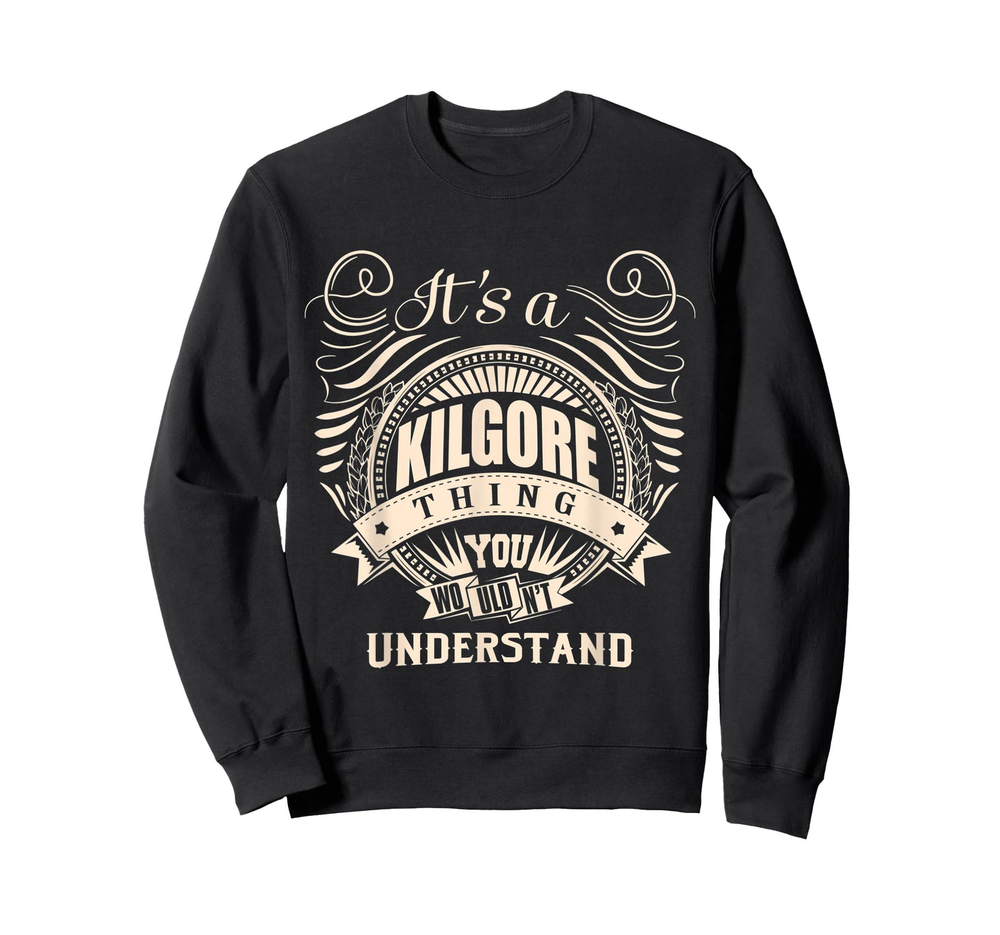 It's a KILGORE thing you wouldn't understand Gifts T-Shirt