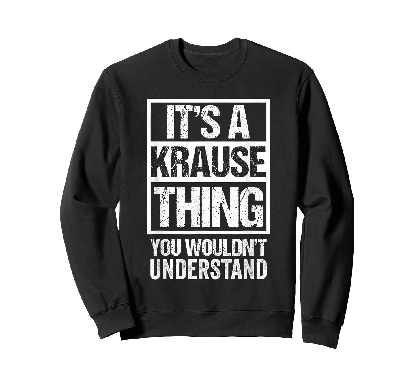 It's A Krause Thing You Wouldn't Understand T-Shirt