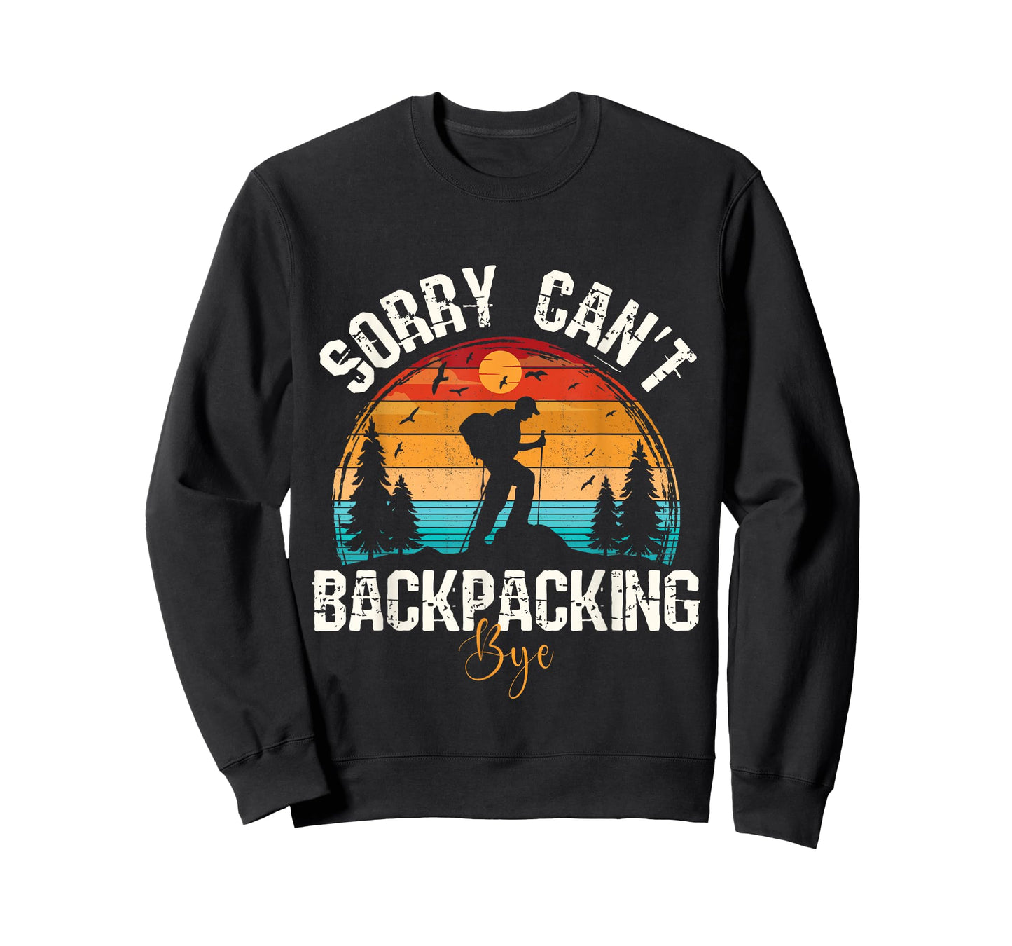Sorry Can’t Backpacking Bye Funny Hiking Adventure Camping T-Shirt