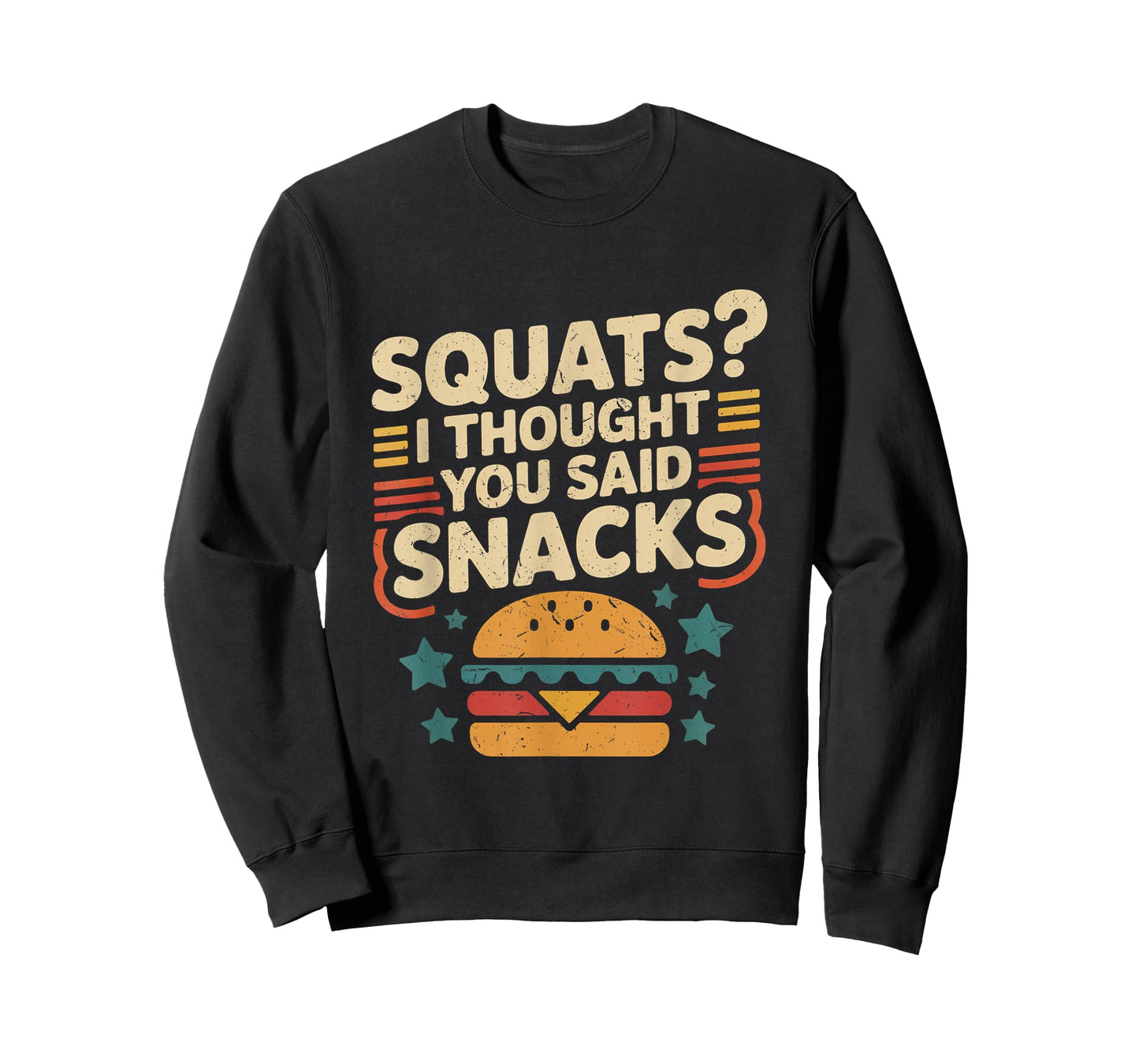 Squats I Thought You Said Snacks Funny Gym Workout Men Women T-Shirt