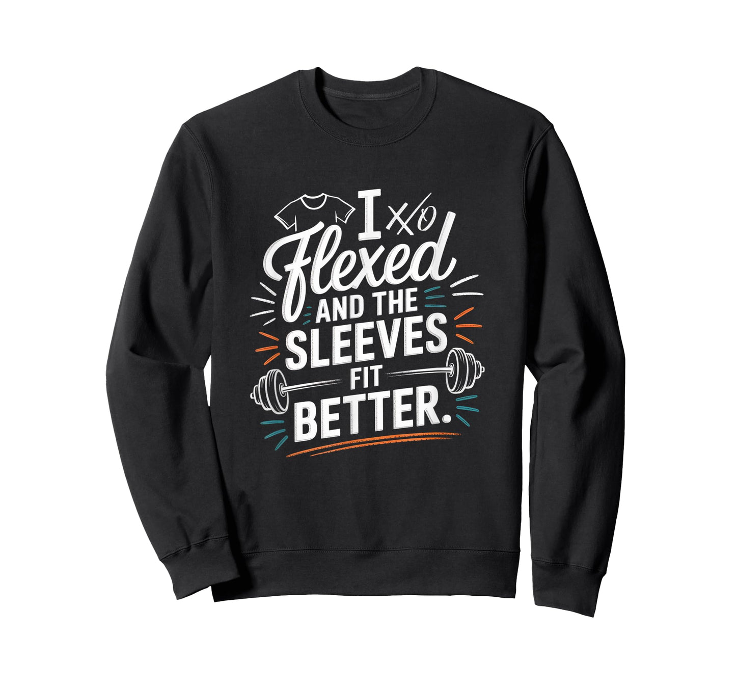 I Flexed and The Sleeves Fit Better Funny Gym Workout Men T-Shirt