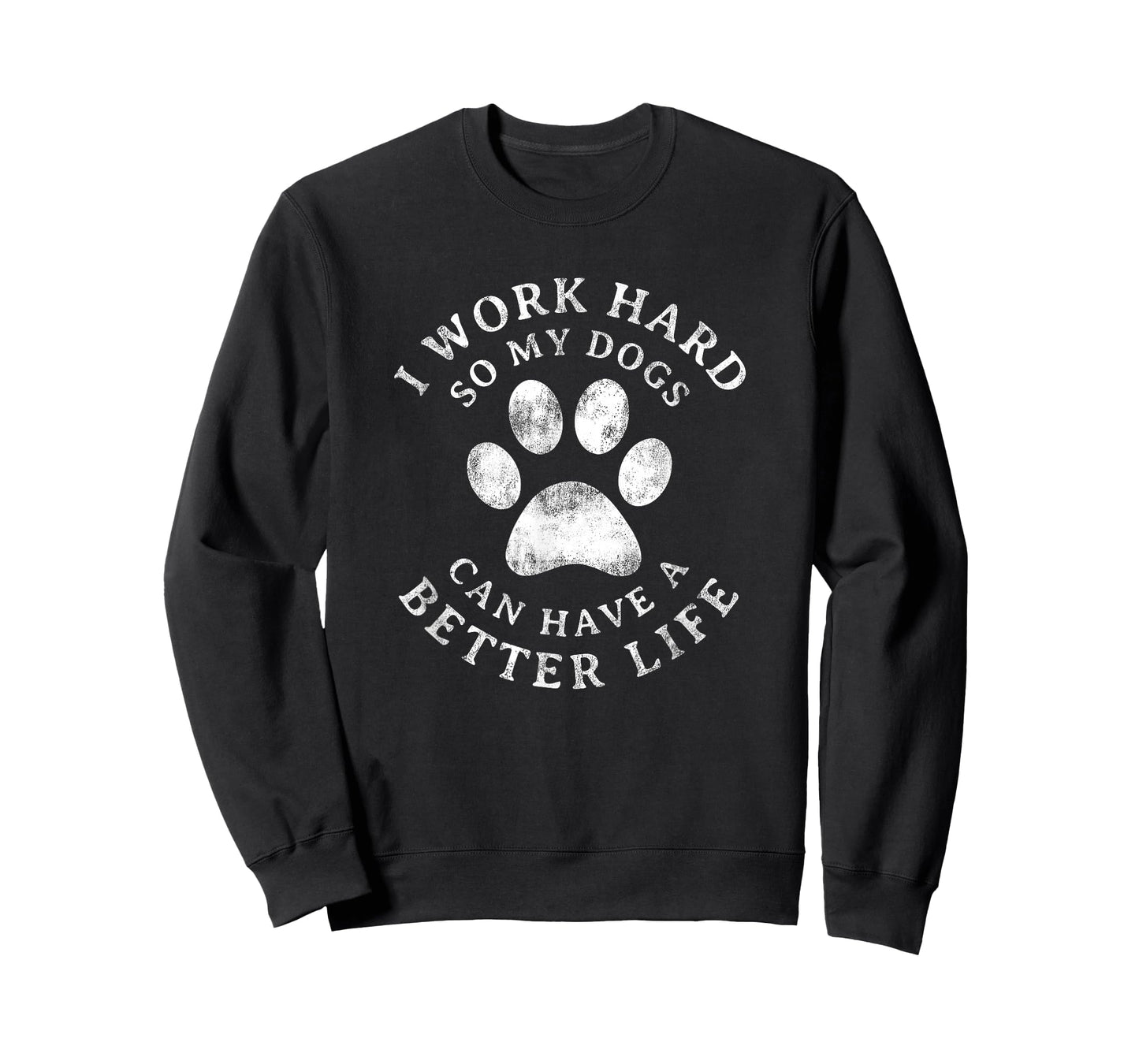I Work Hard So My Dogs Can Have A Better Life Vintage T-Shirt