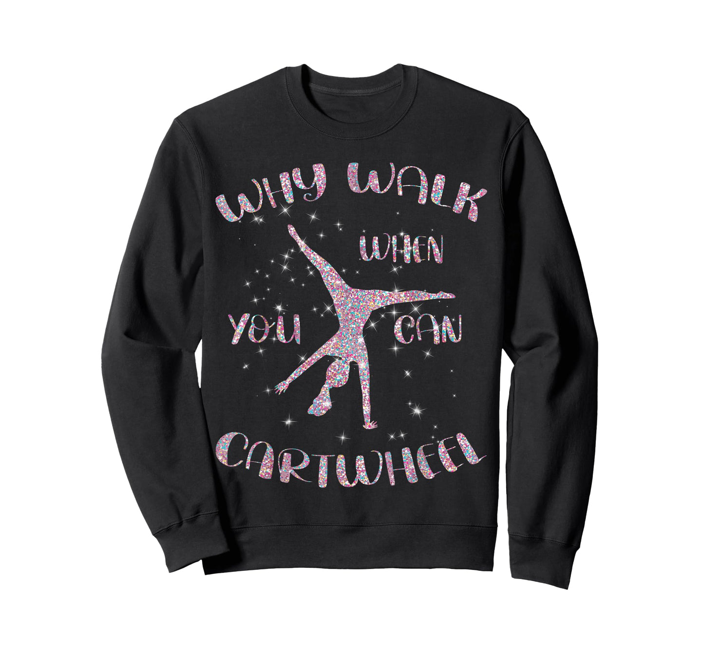 Gymnastics Why Walk When You Can Cartwheel T-Shirt