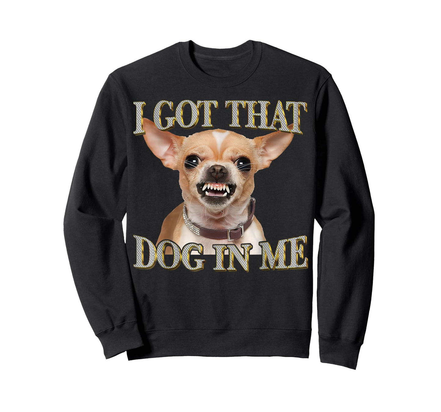 Funny Dog Chihuahua Lovers I Got That Dog In Me Dog Meme T-Shirt
